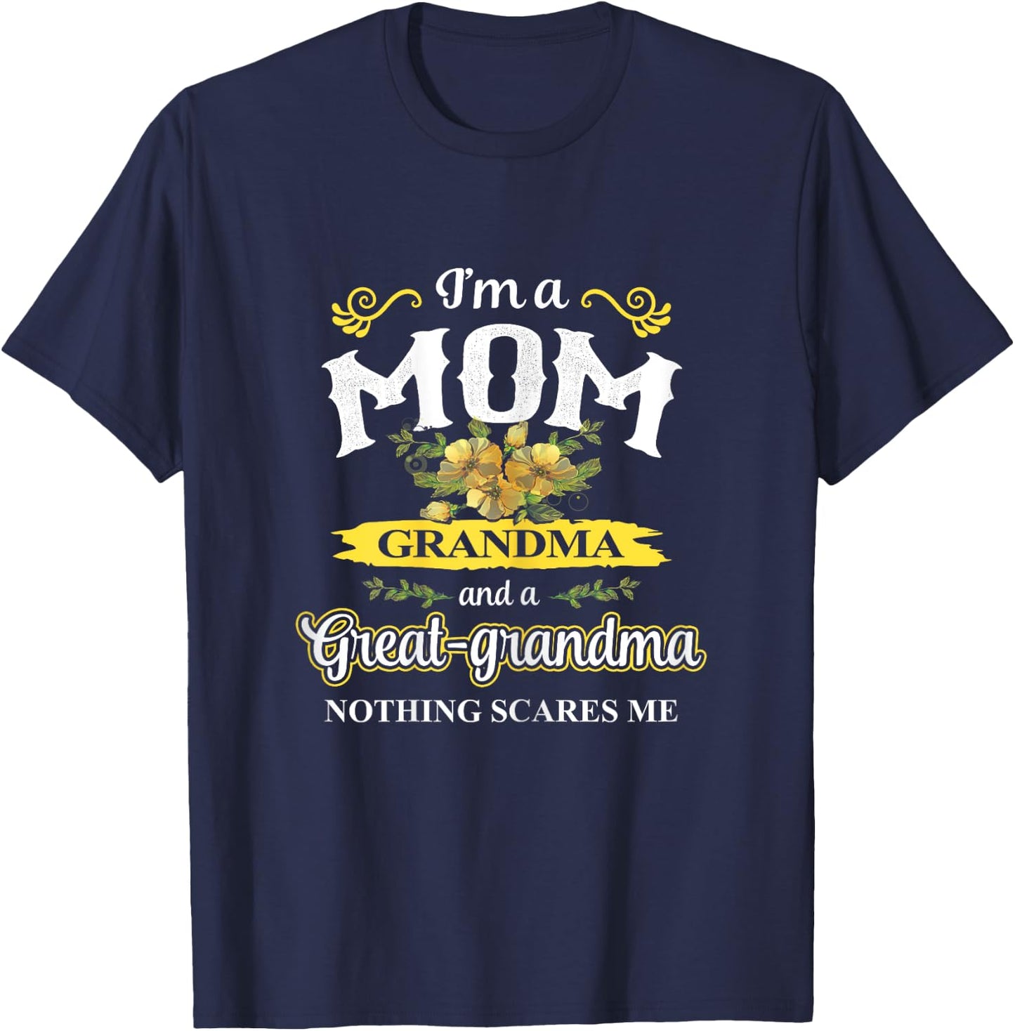 Mother's Day I Am A Mom, Grandma And Great-grandma Shirt T-Shirt - T-Shirt | Navy