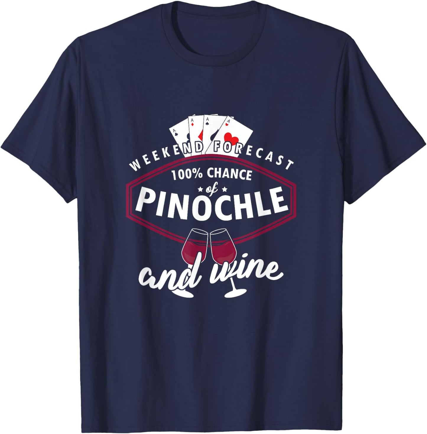 Weekend Forecast Pinochle And Wine Poker Card Games T-Shirt - T-Shirt | Navy