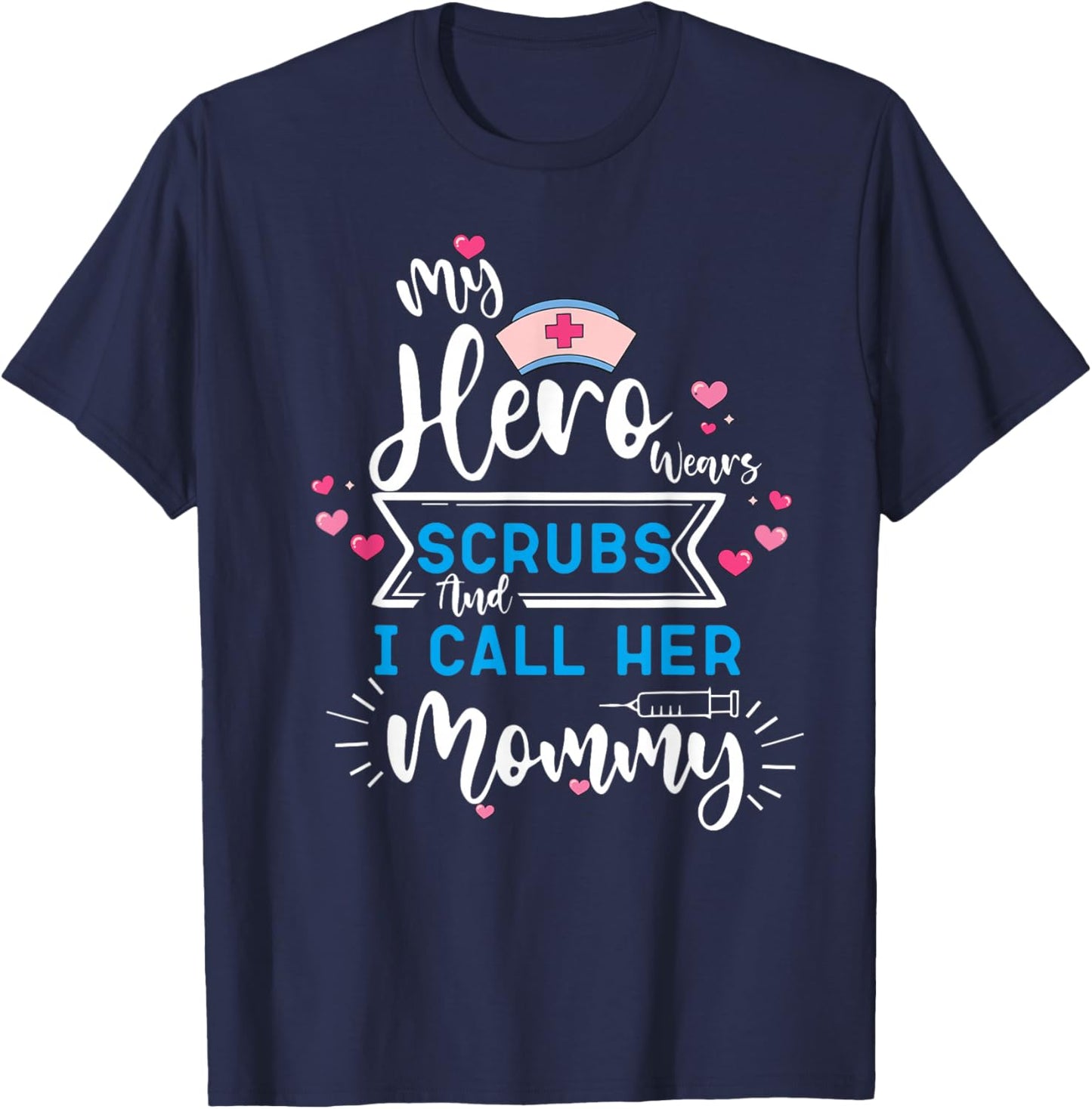 My Hero Wears Scrubs and I Call Her Mommy Working mother T-Shirt - T-Shirt | Navy