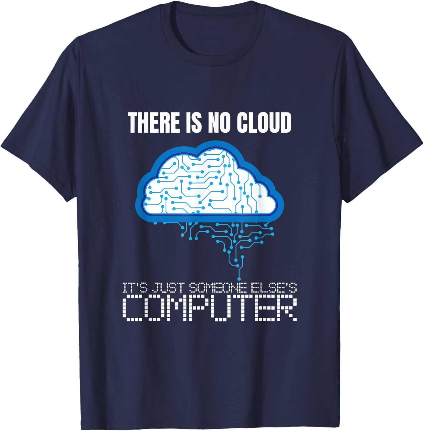 There is no Cloud Computer Clouding IT Fun T-Shirt - T-Shirt | Navy