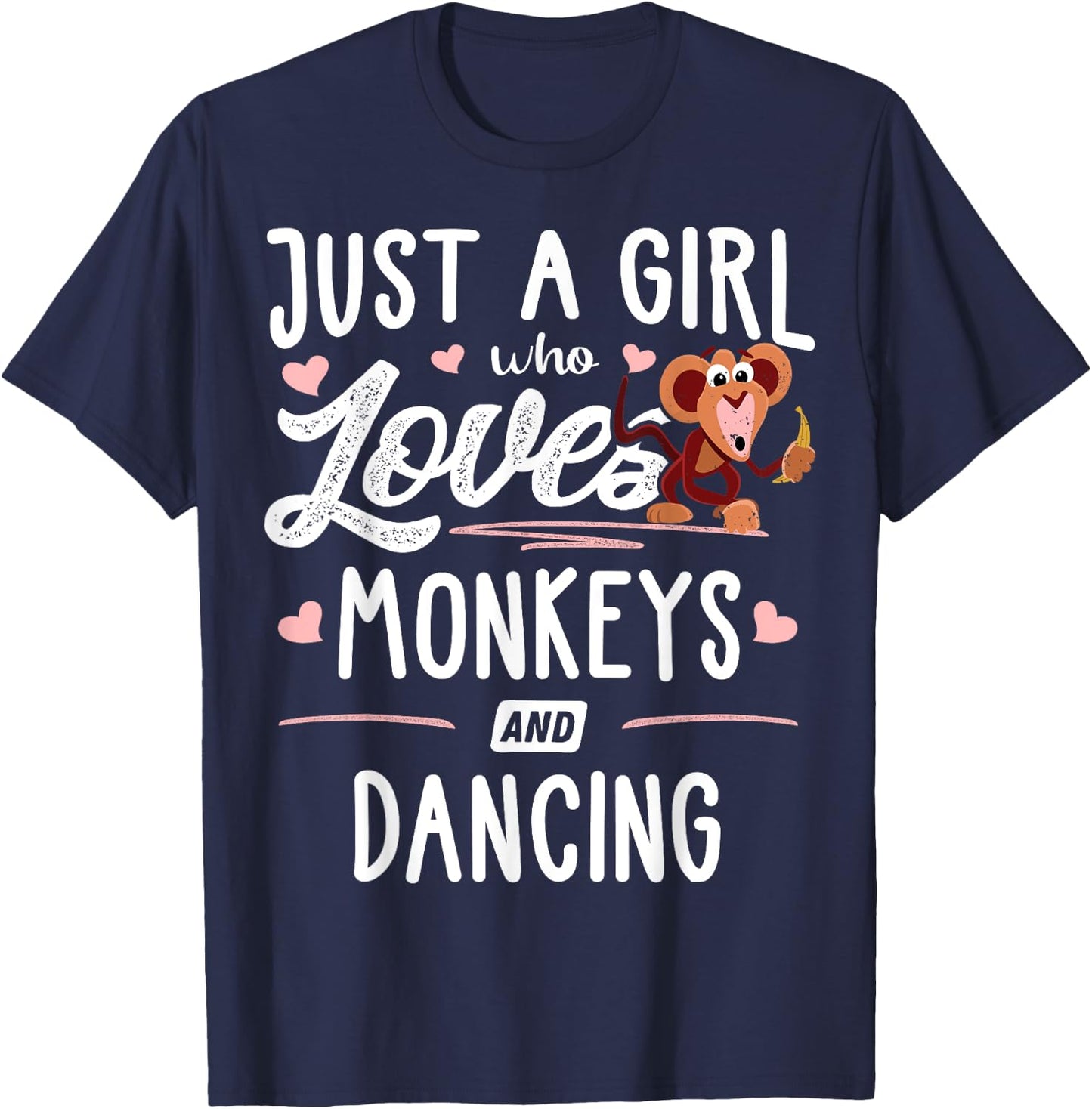Just A Girl Who Loves Monkeys And Dancing Gift Women T-Shirt - T-Shirt | Navy
