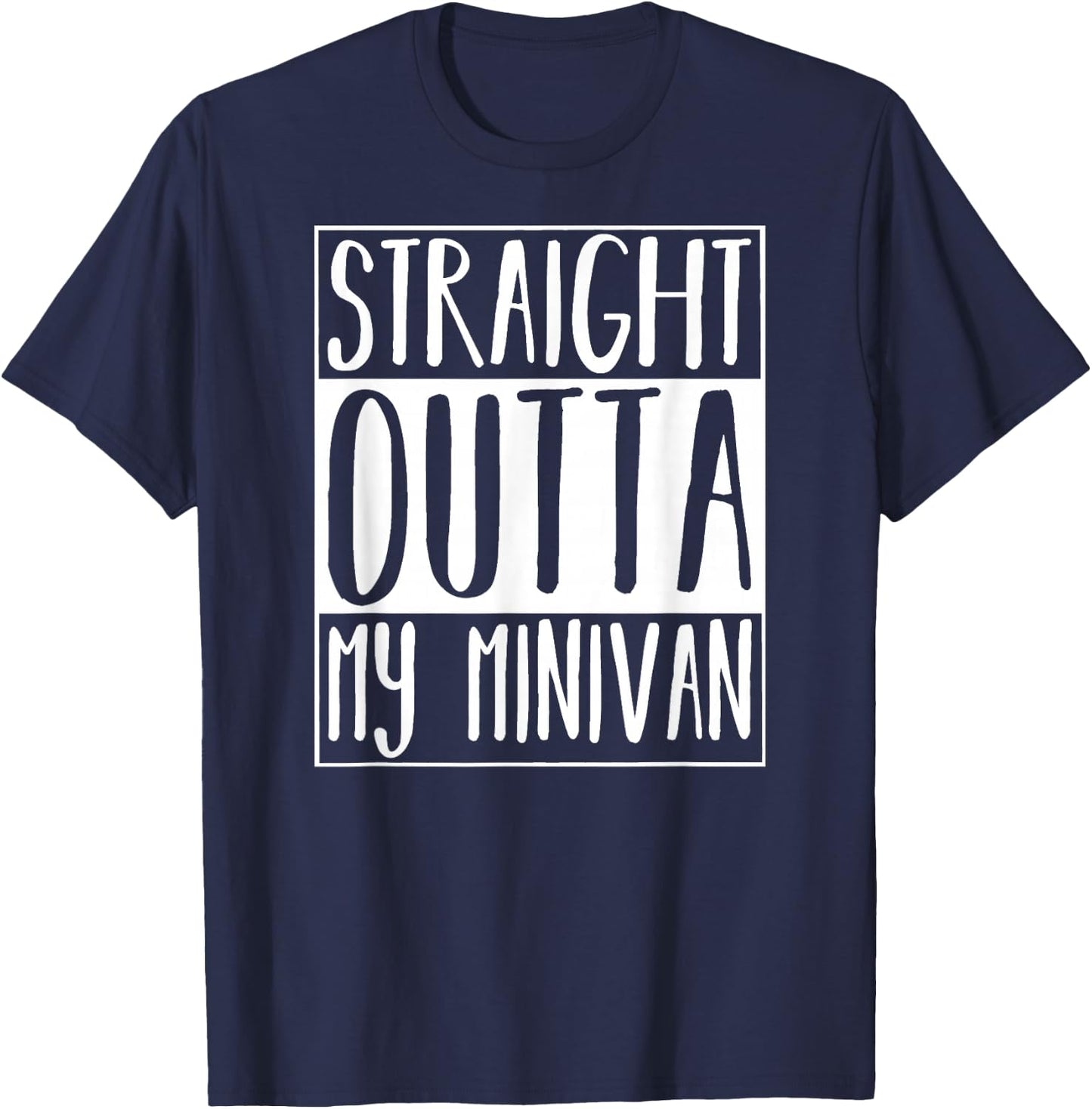 Straight Outta My Minivan Shirt T-Shirt - T-Shirt | Navy