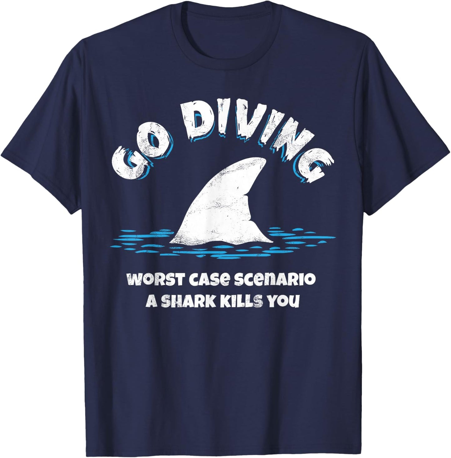 Go diving worst case scenario a shark kills you T-Shirt - T-Shirt | Navy