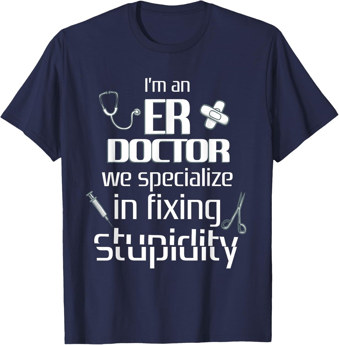 ER Emergency Room Doctor Funny Resident Intern T-Shirt - T-Shirt | Navy