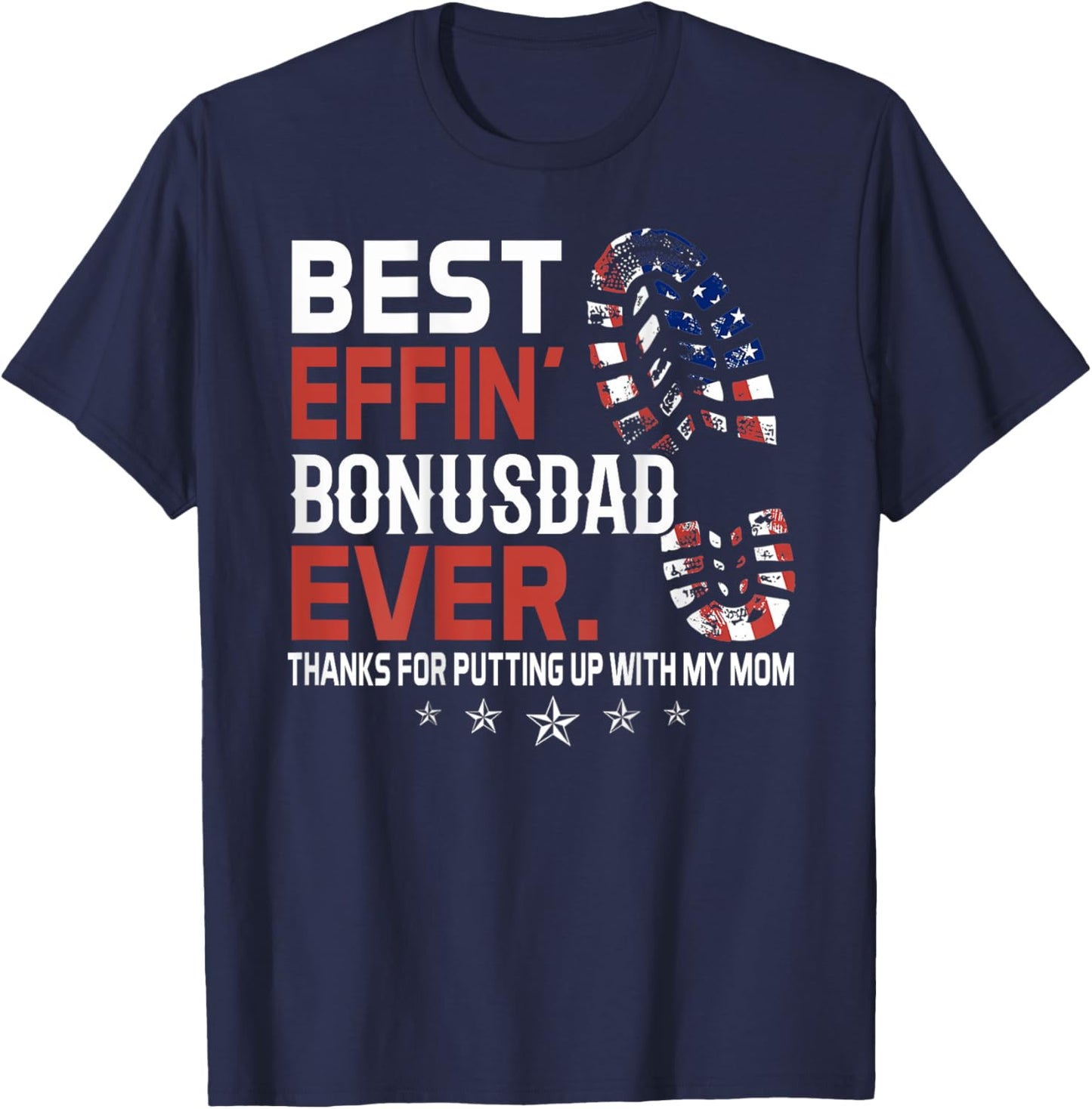 Best Effin' Bonus Dad Ever (on back) T-Shirt - T-Shirt | Navy