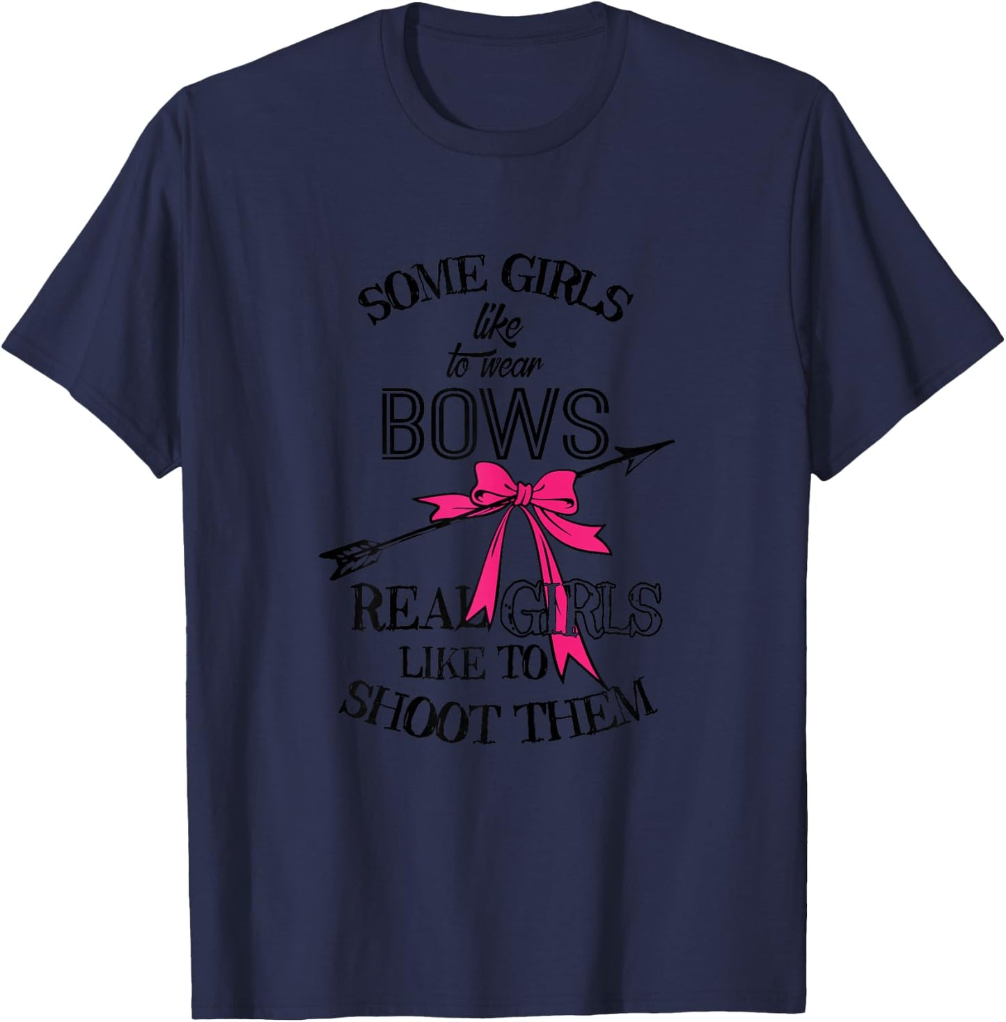 Some Girls Like To Wear Bows Hunting Archery Shoot T-Shirt - T-Shirt | Navy