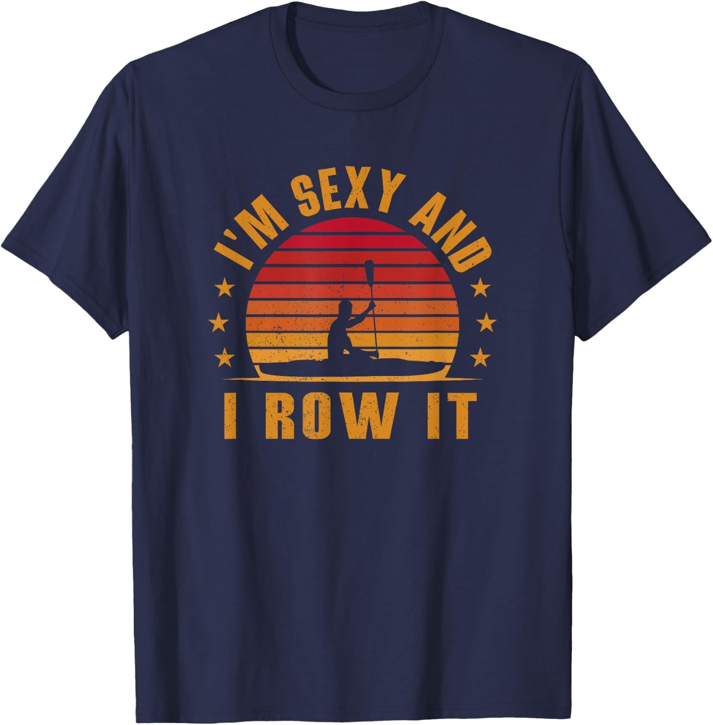 Vintage Kayaking Shirt - I'm Sexy and I Row It - Kayak T-Shirt - T-Shirt | Navy