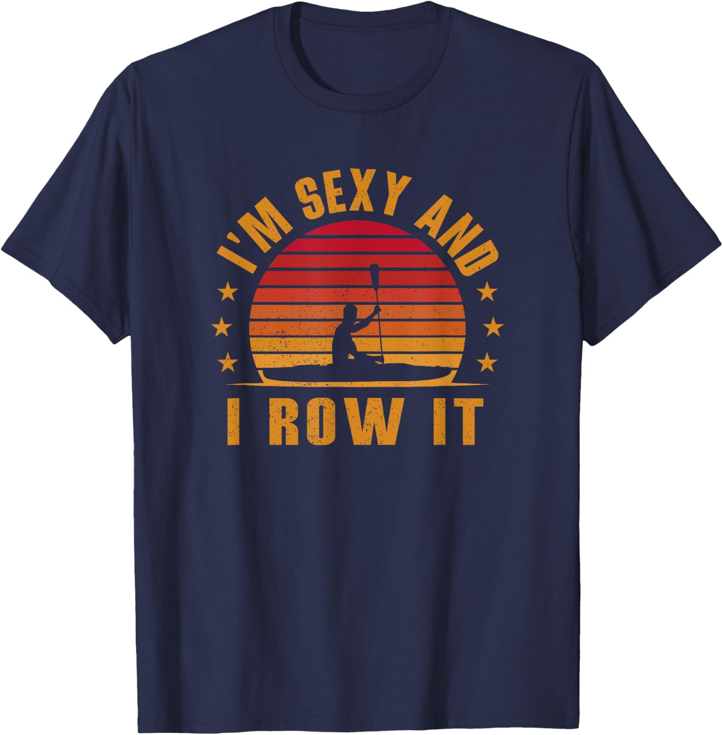 Vintage Kayaking Shirt - I'm Sexy and I Row It - Kayak T-Shirt - T-Shirt | Navy