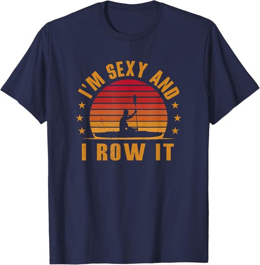 Vintage Kayaking Shirt - I'm Sexy and I Row It - Kayak T-Shirt - T-Shirt | Navy