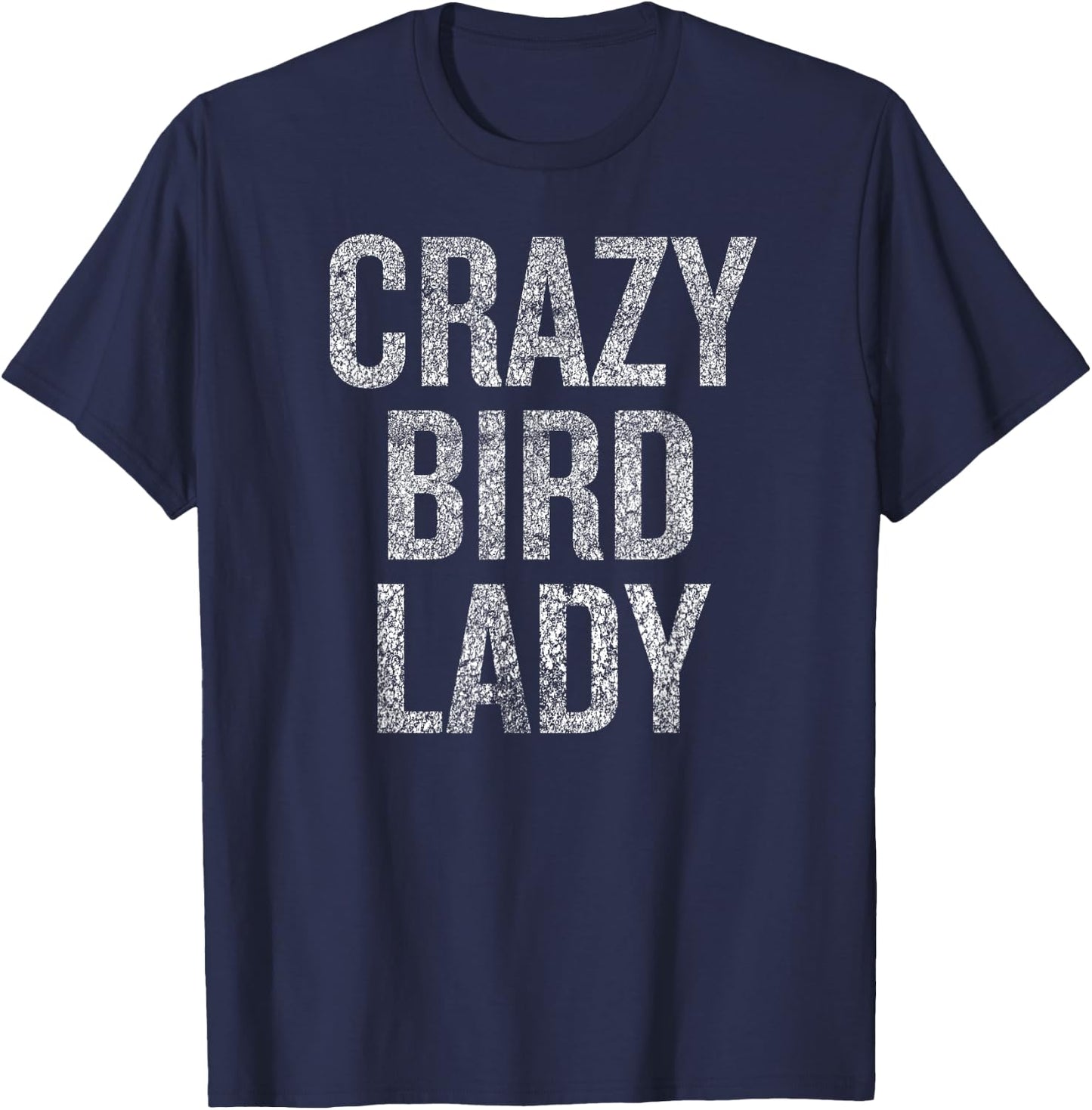 Crazy Bird Lady Humor for Quirky Bird Lovers T-Shirt - T-Shirt | Navy