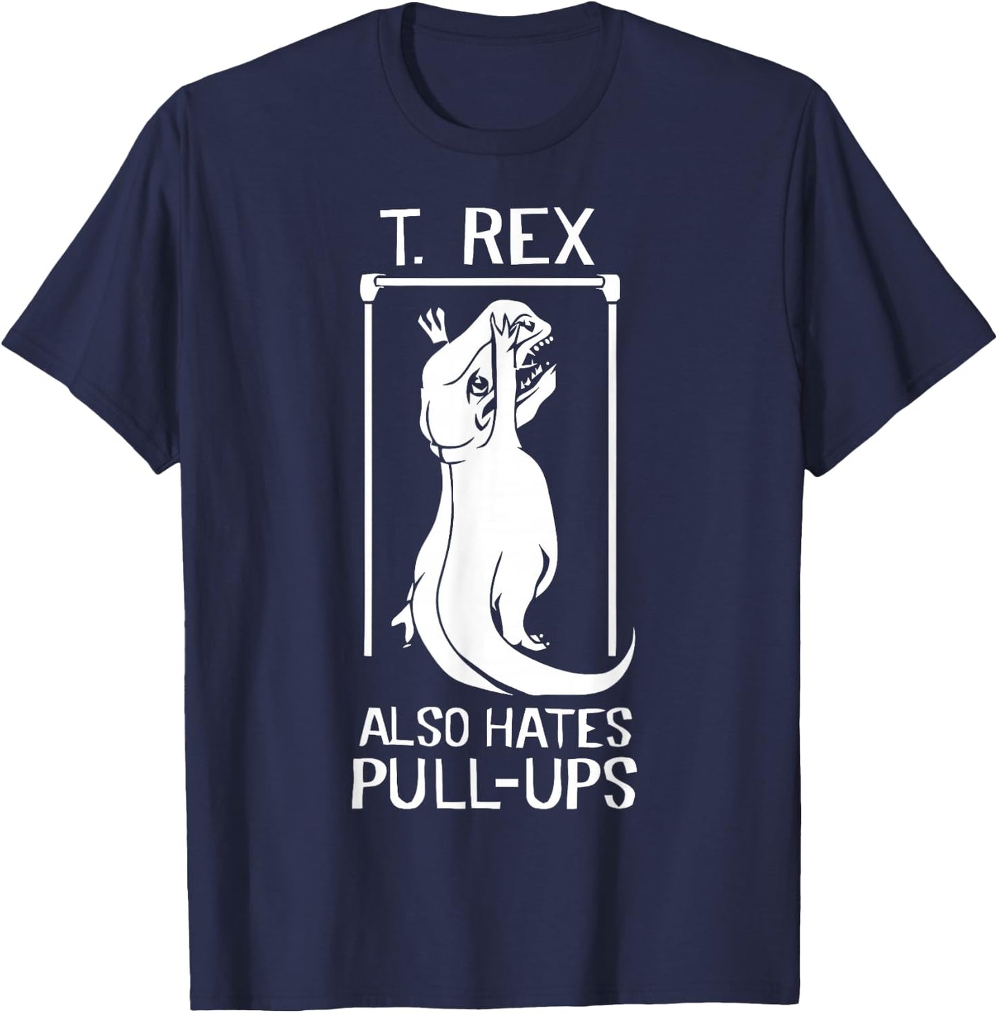T-Rex Hates Pull Ups T-Shirt - T-Shirt | Navy