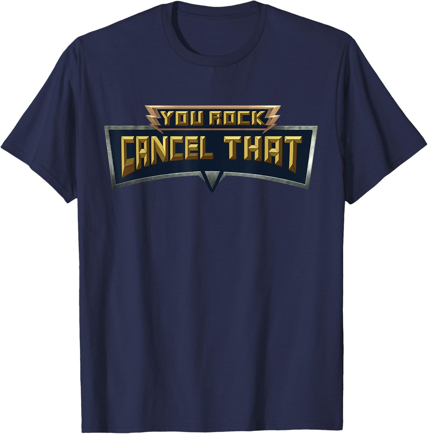You Rock Cancel That Shirt - Funny T-Shirt - T-Shirt | Navy