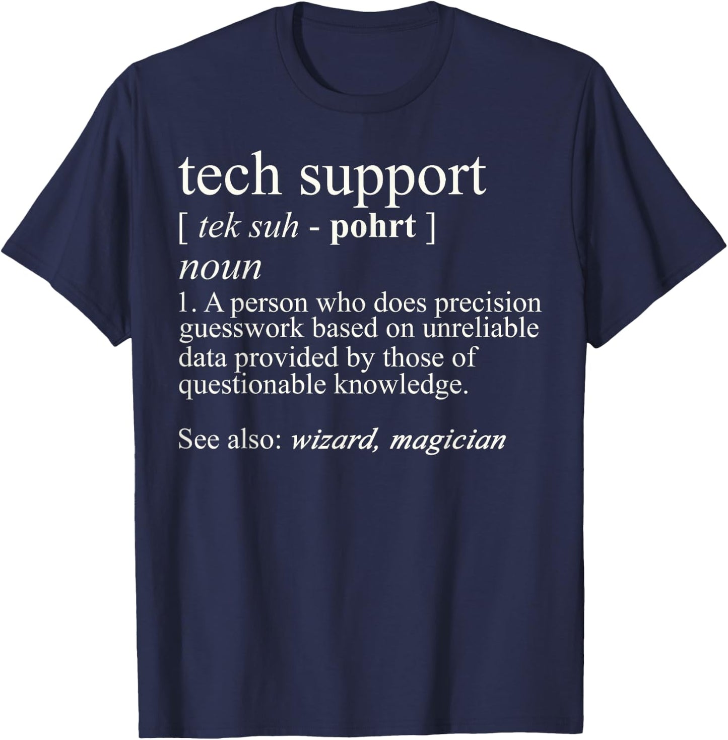 Tech Support Funny Cute Computer Nerd Gift - Black - - Short Sleeve - Small - Classic Fit - Cotton/Polyester - Machine Wash T-Shirt - T-Shirt | Navy