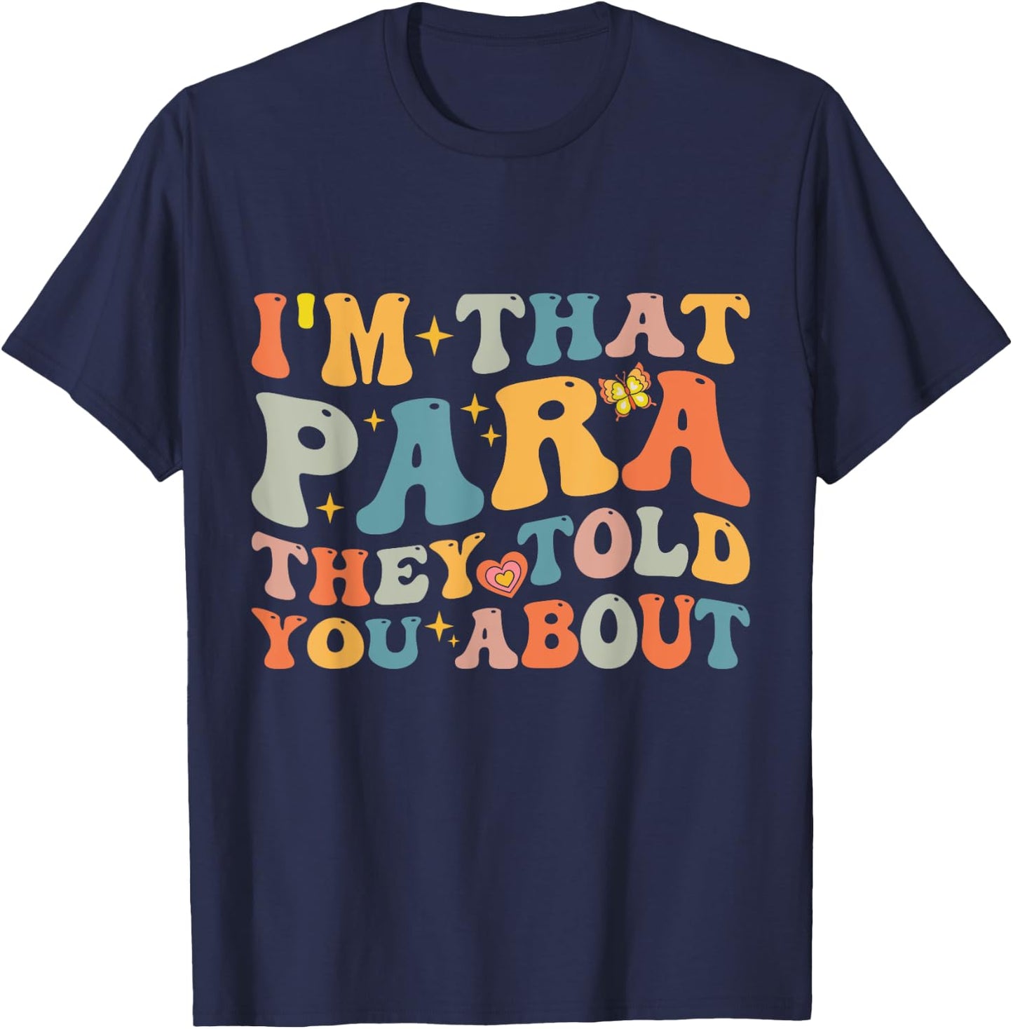 I'm That Paraprofessional They Told You About - Para Teacher T-Shirt - T-Shirt | Navy