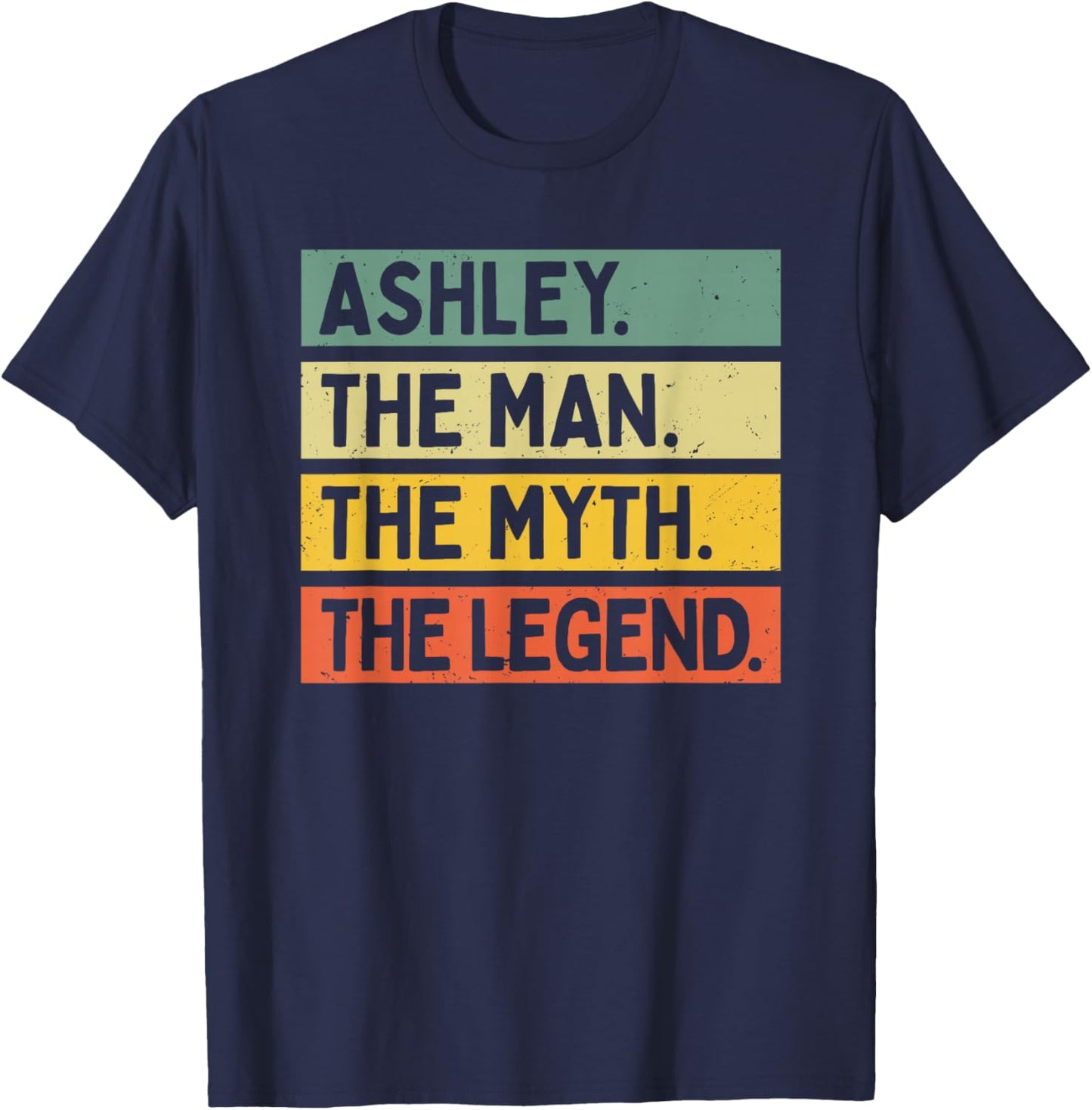 Ashley The Man The Myth The Legend Funny Personalized Quote T-Shirt - T-Shirt | Navy