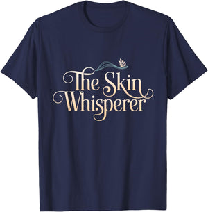 Aesthetician Beauty Care Skincare The Skin Whisperer T-Shirt - T-Shirt | Navy