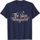 Aesthetician Beauty Care Skincare The Skin Whisperer T-Shirt - T-Shirt | Navy