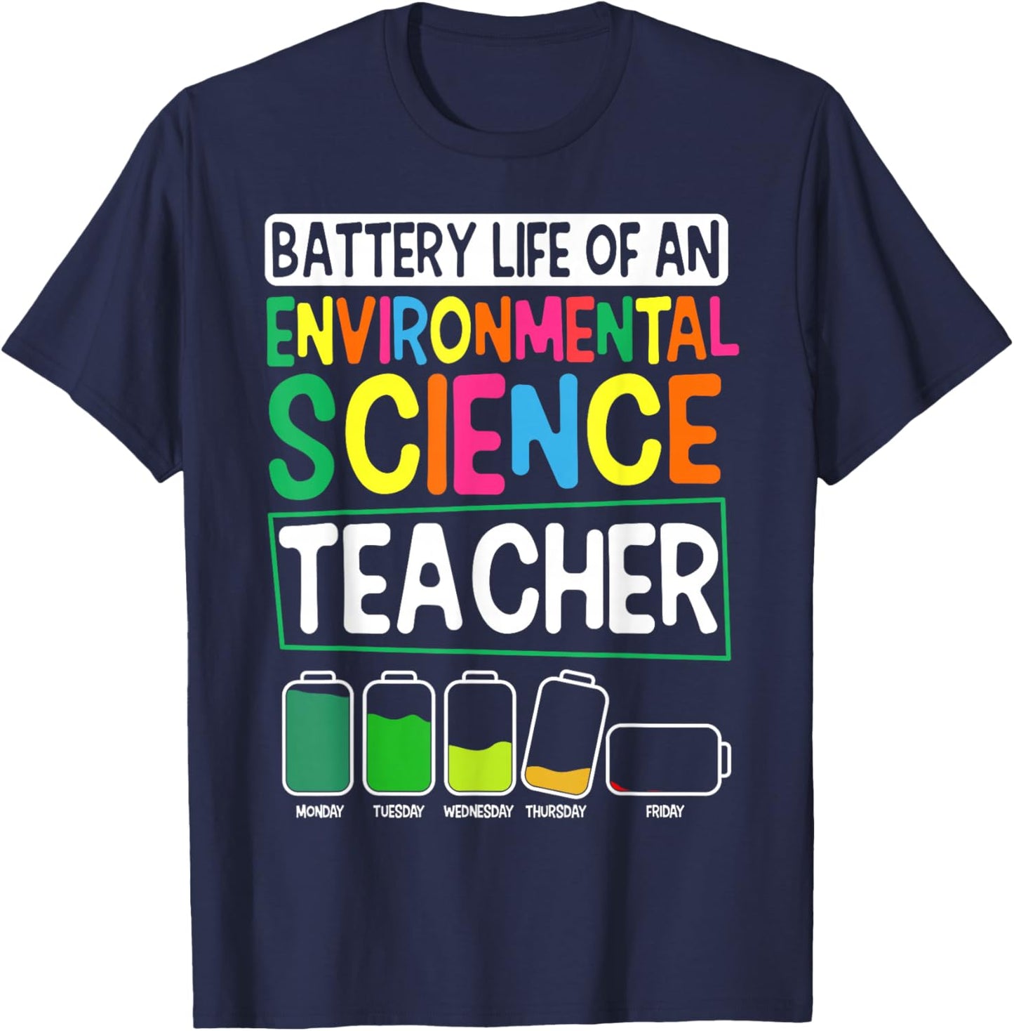 Battery Life of an Environmental Science Teacher Educator T-Shirt - T-Shirt | Navy