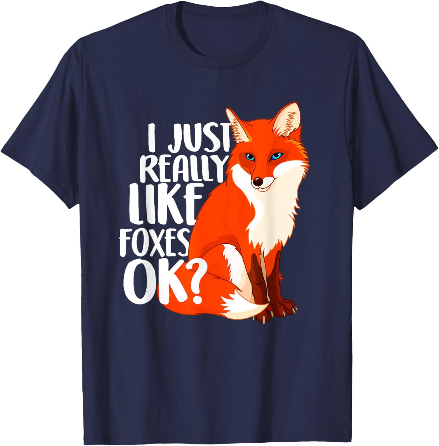 I Just Really Like Foxes OK? - Funny Fox Women Kids T-Shirt - T-Shirt | Navy