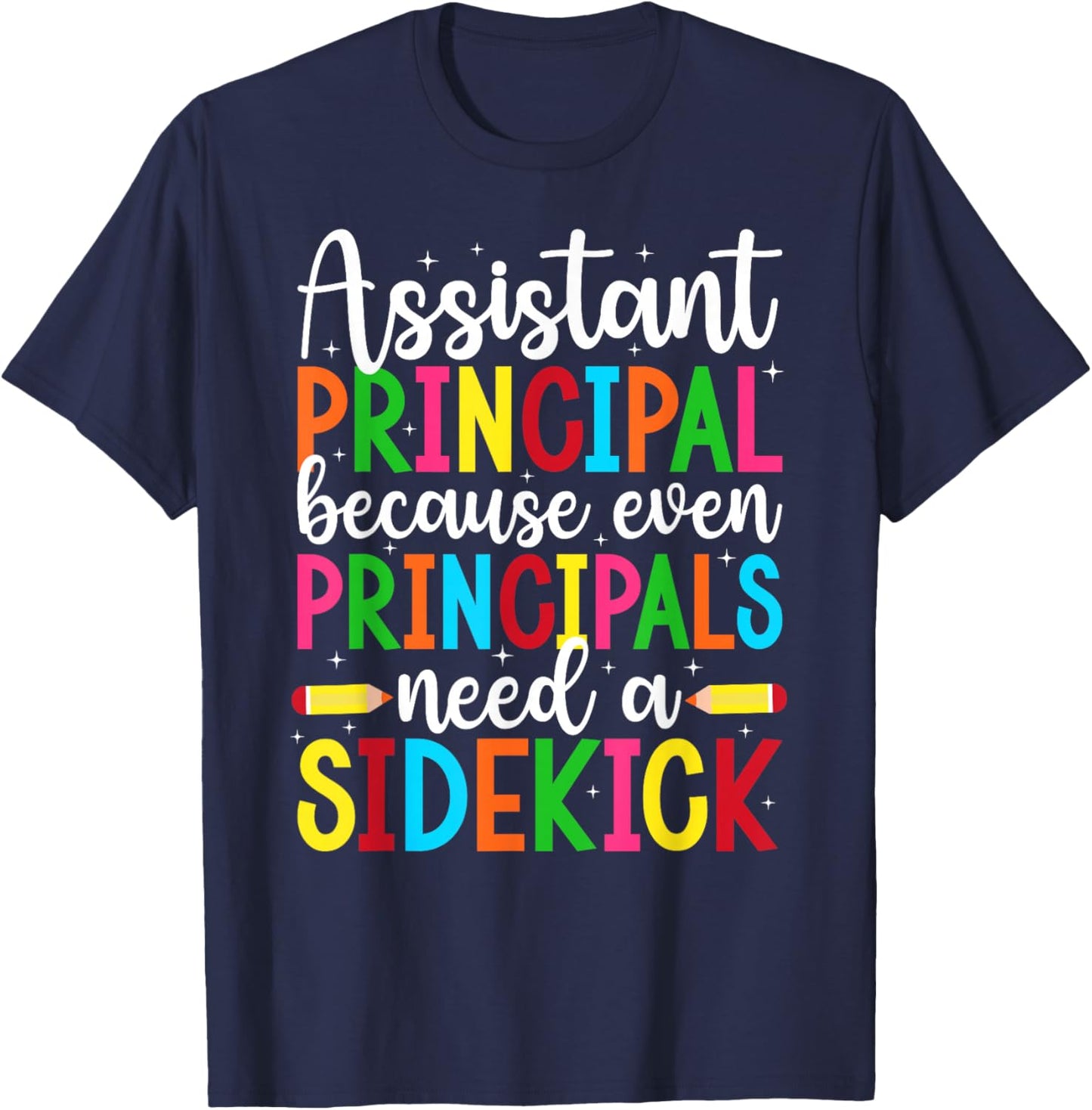 Assistant Principal Appreciation Assistant Principals Funny T-Shirt - T-Shirt | Navy