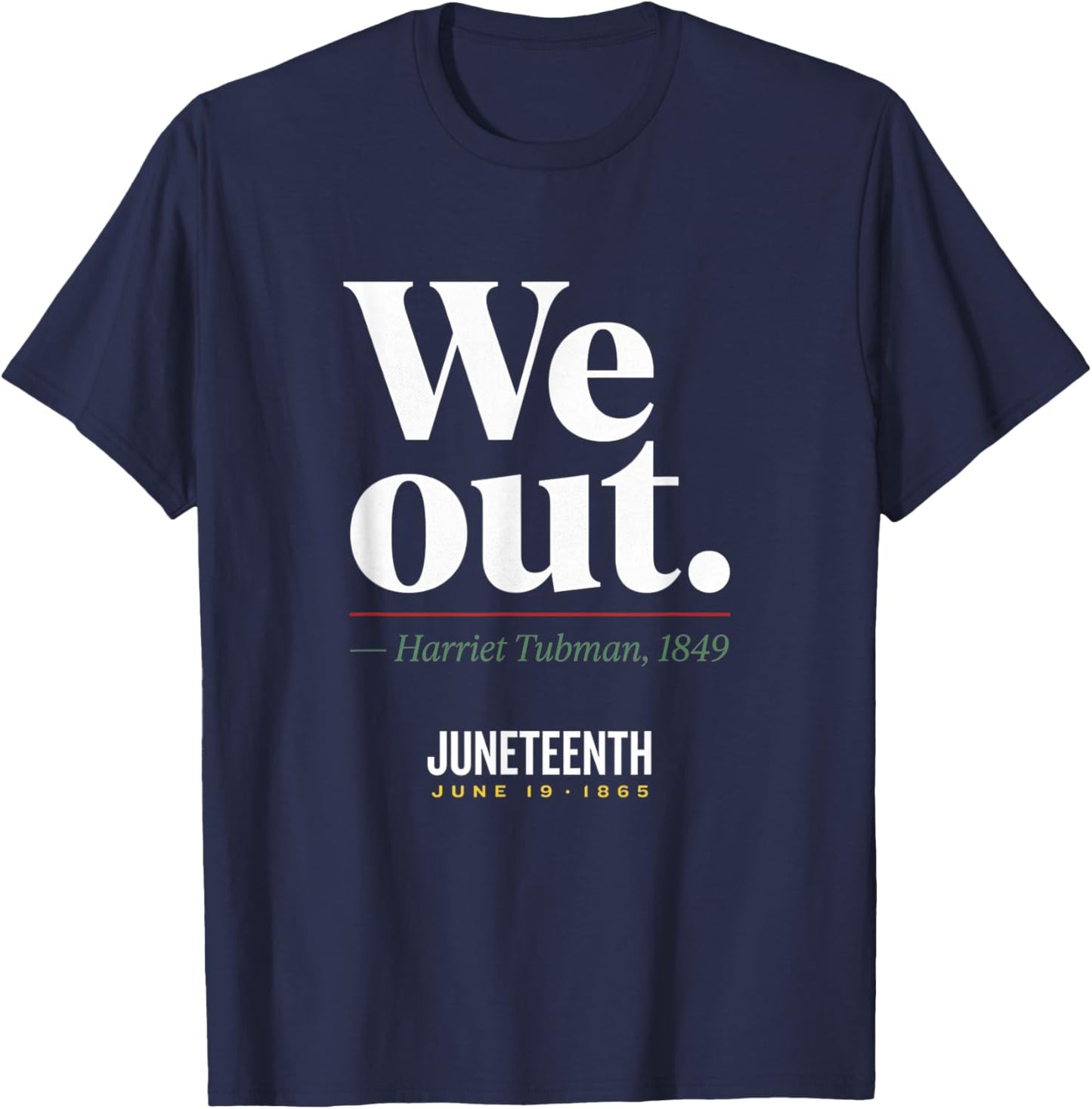We Out Harriet Tubman Black History June 1865 Juneteenth T-Shirt - T-Shirt | Navy