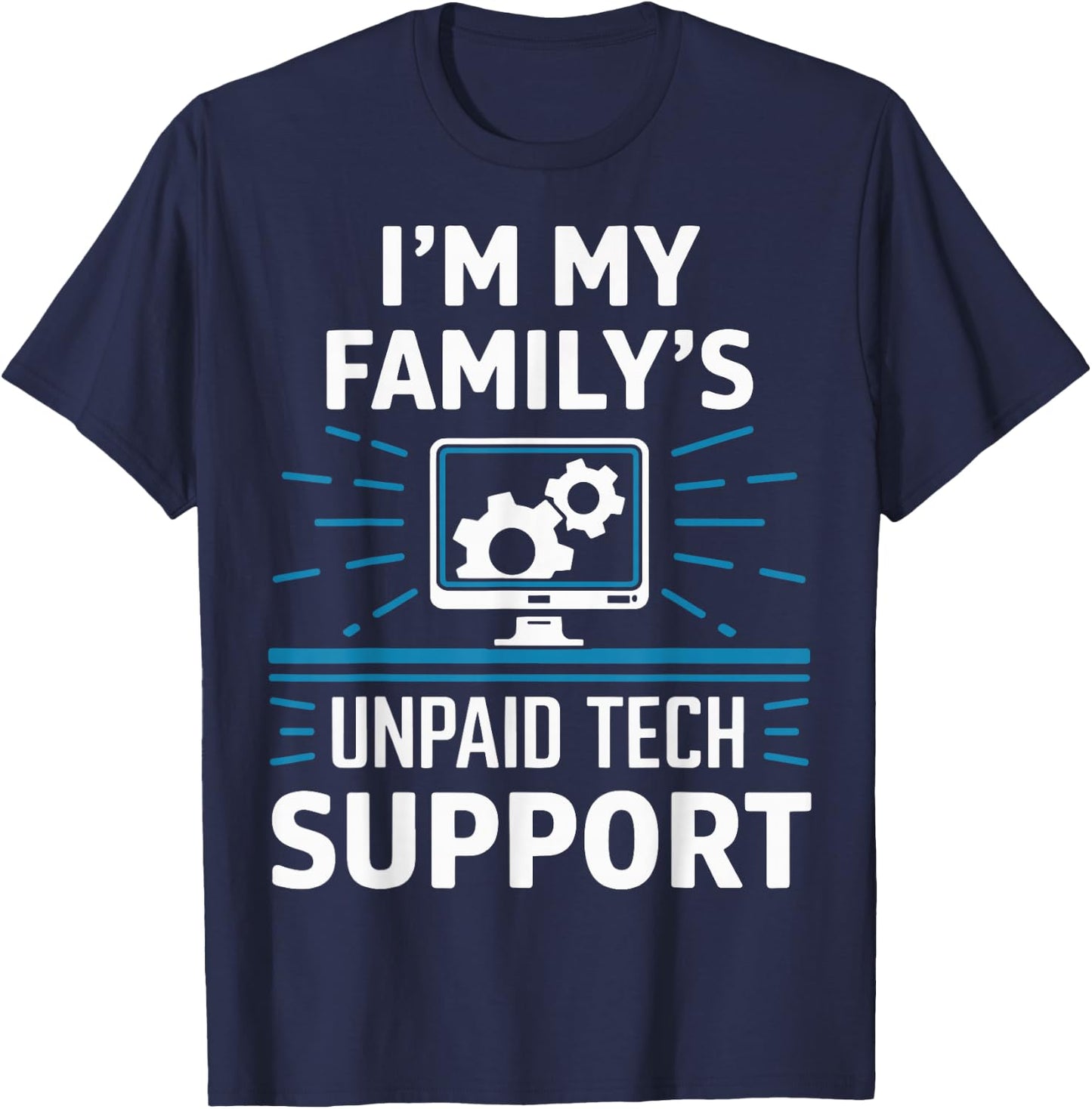 I'm My Familys Unpaid Tech Support T-Shirt - T-Shirt | Navy