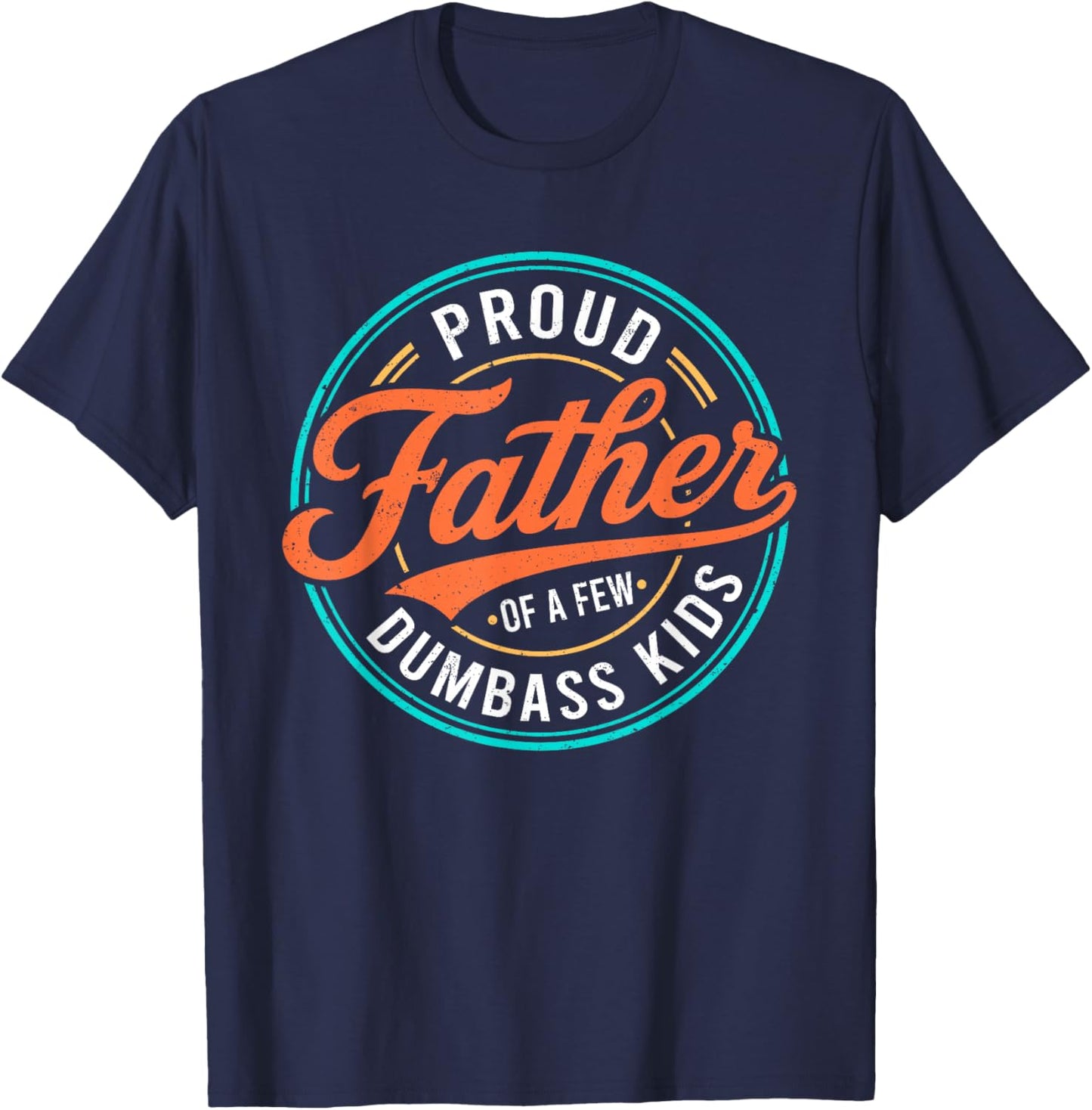 Proud Father of A Few Dumbass Kids Skeleton Dad Father's Day T-Shirt - T-Shirt | Navy