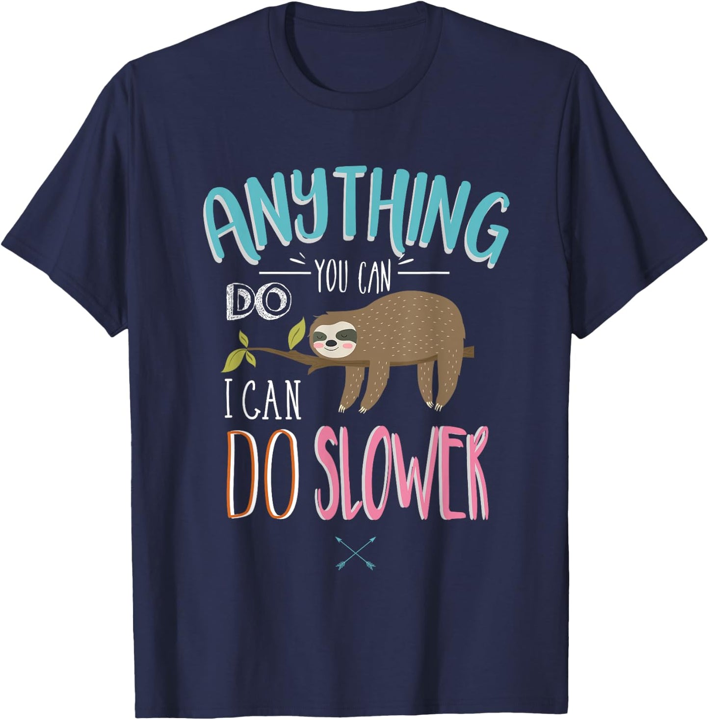 Funny Saying Anything You Can Do I Can Do Slower Men Women T-Shirt - T-Shirt | Navy