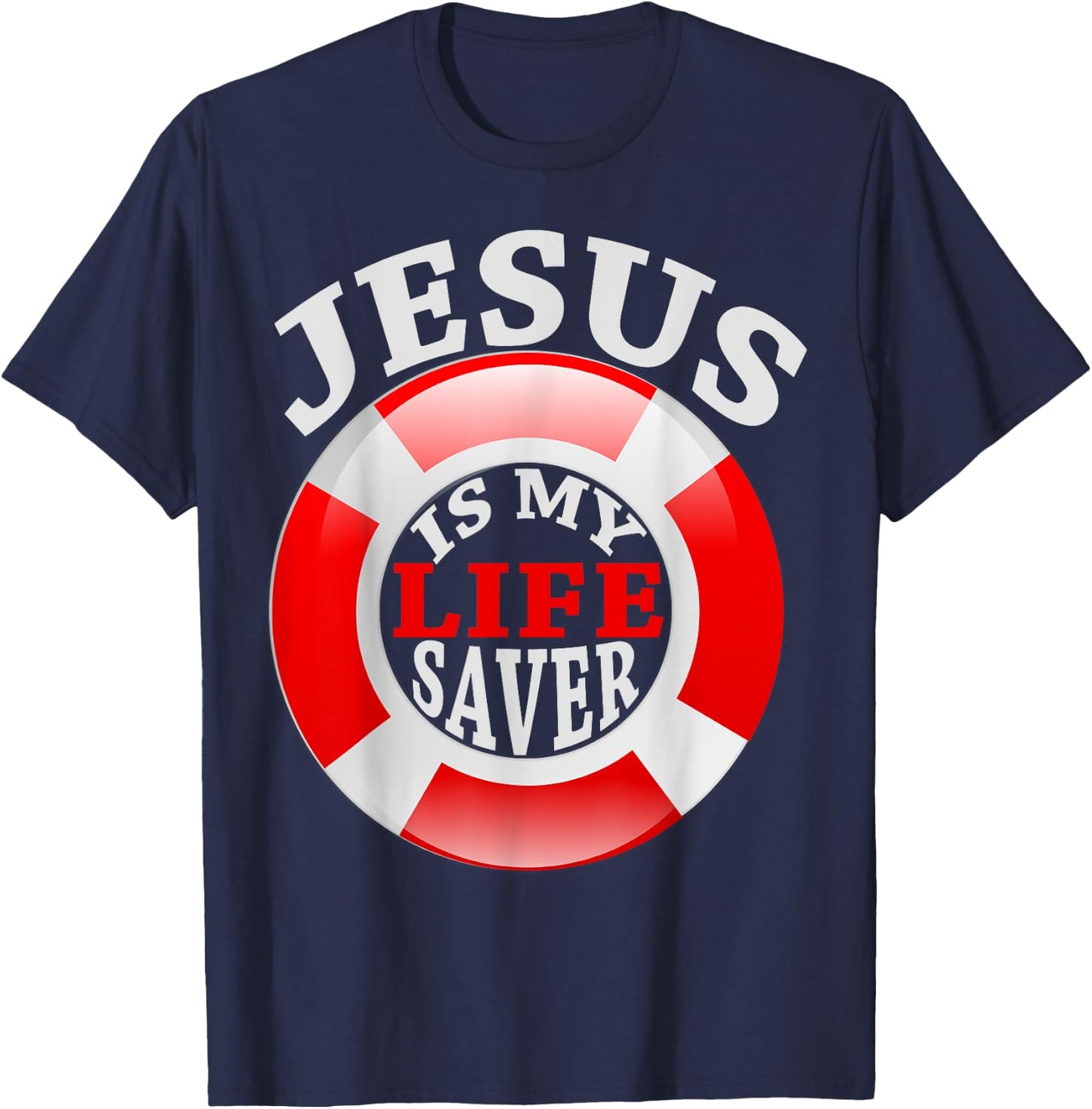Jesus Is My Life Saver Christian Shirt and Men T-Shirt - T-Shirt | Navy