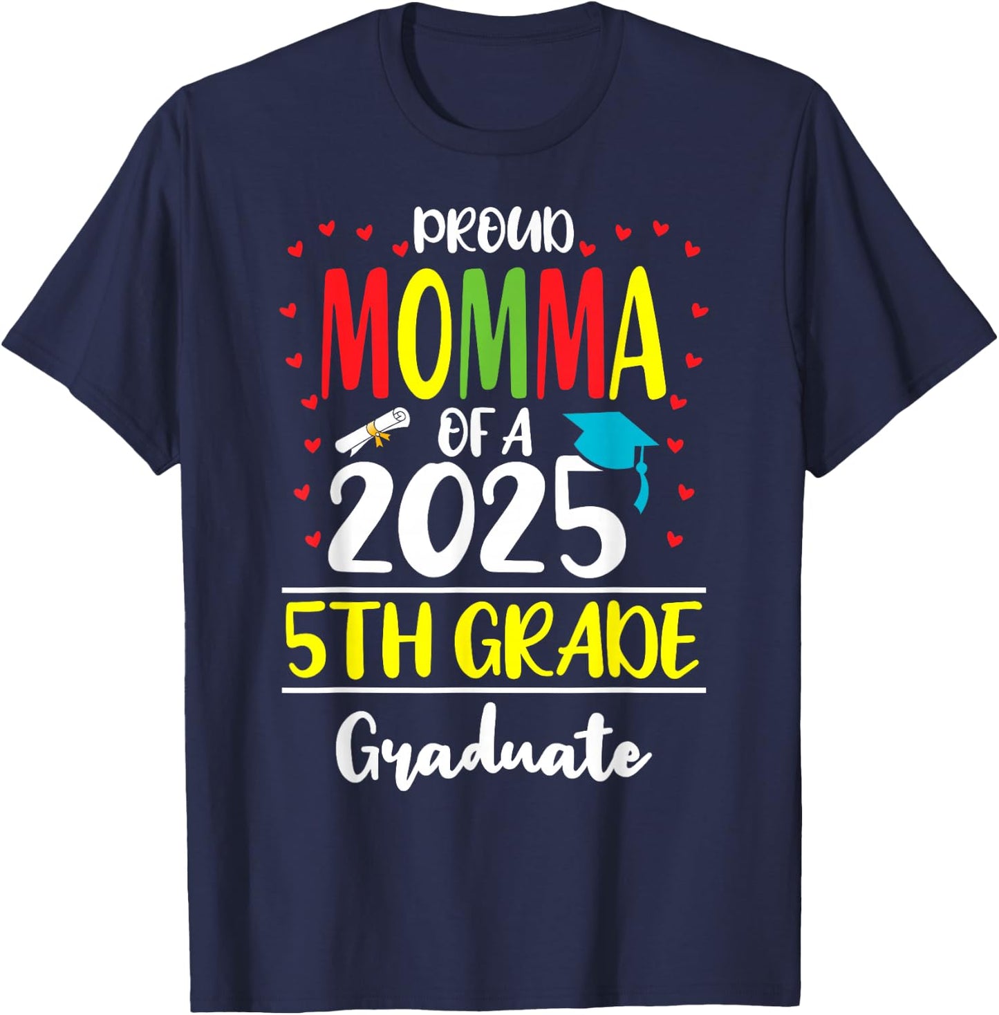 Funny Proud Momma of a Class of 2025 5th Grade Graduate T-Shirt - T-Shirt | Navy