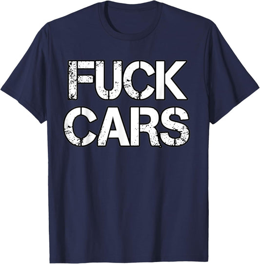 Fuck Cars T Shirt For Biker T-Shirt - T-Shirt | Navy