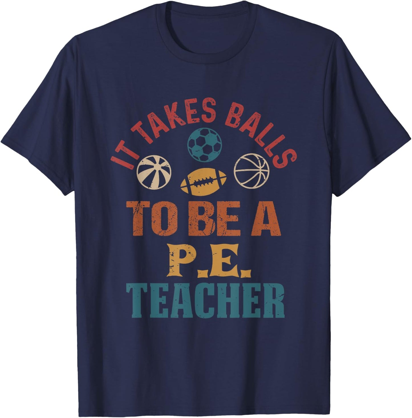 Funny It Takes Balls to Be a PE Teacher Retro Vintage T-Shirt - T-Shirt | Navy