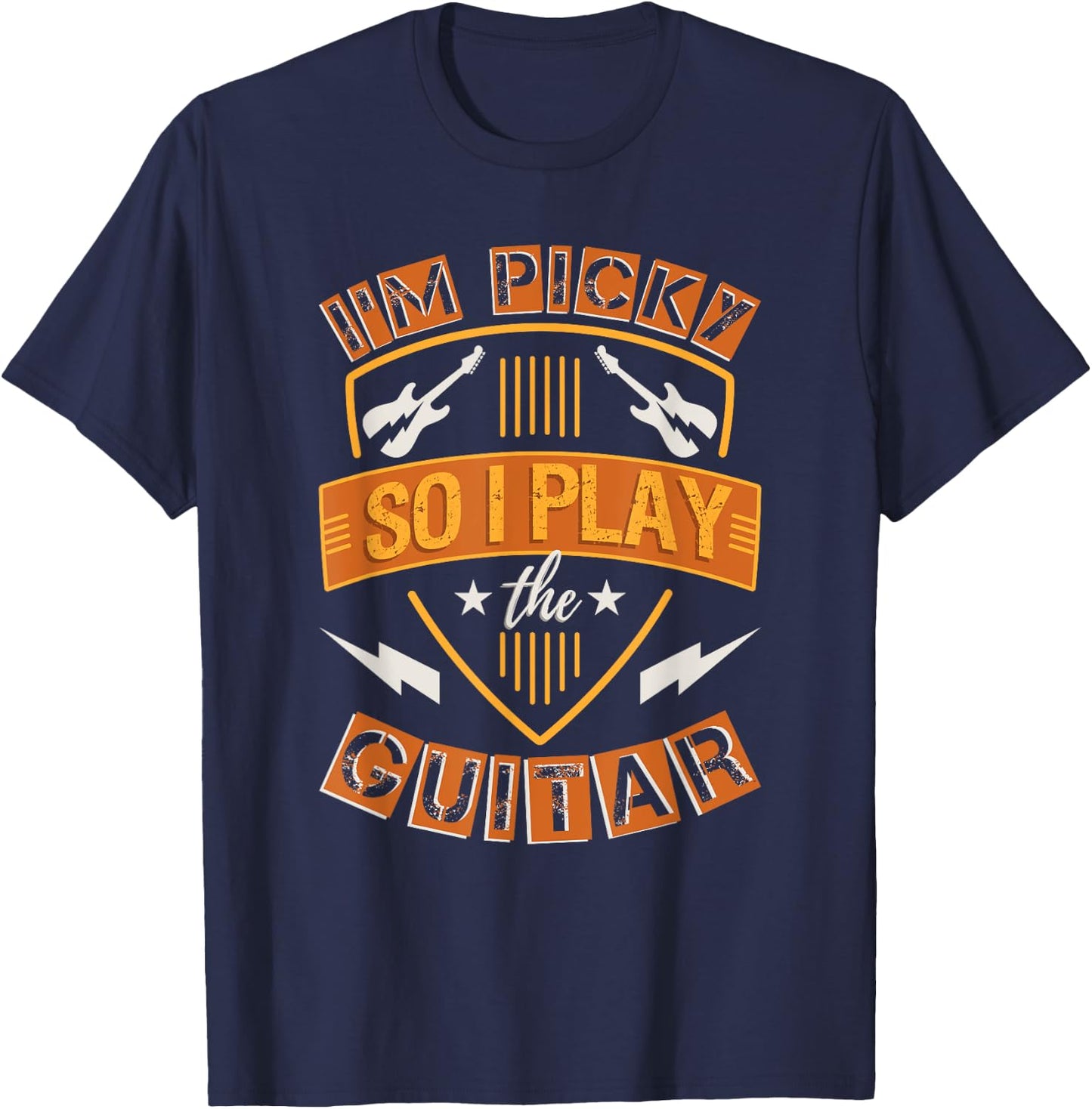 Picky so I Play Guitar Guitarist Funny Guitar Player Gift T-Shirt - T-Shirt | Navy