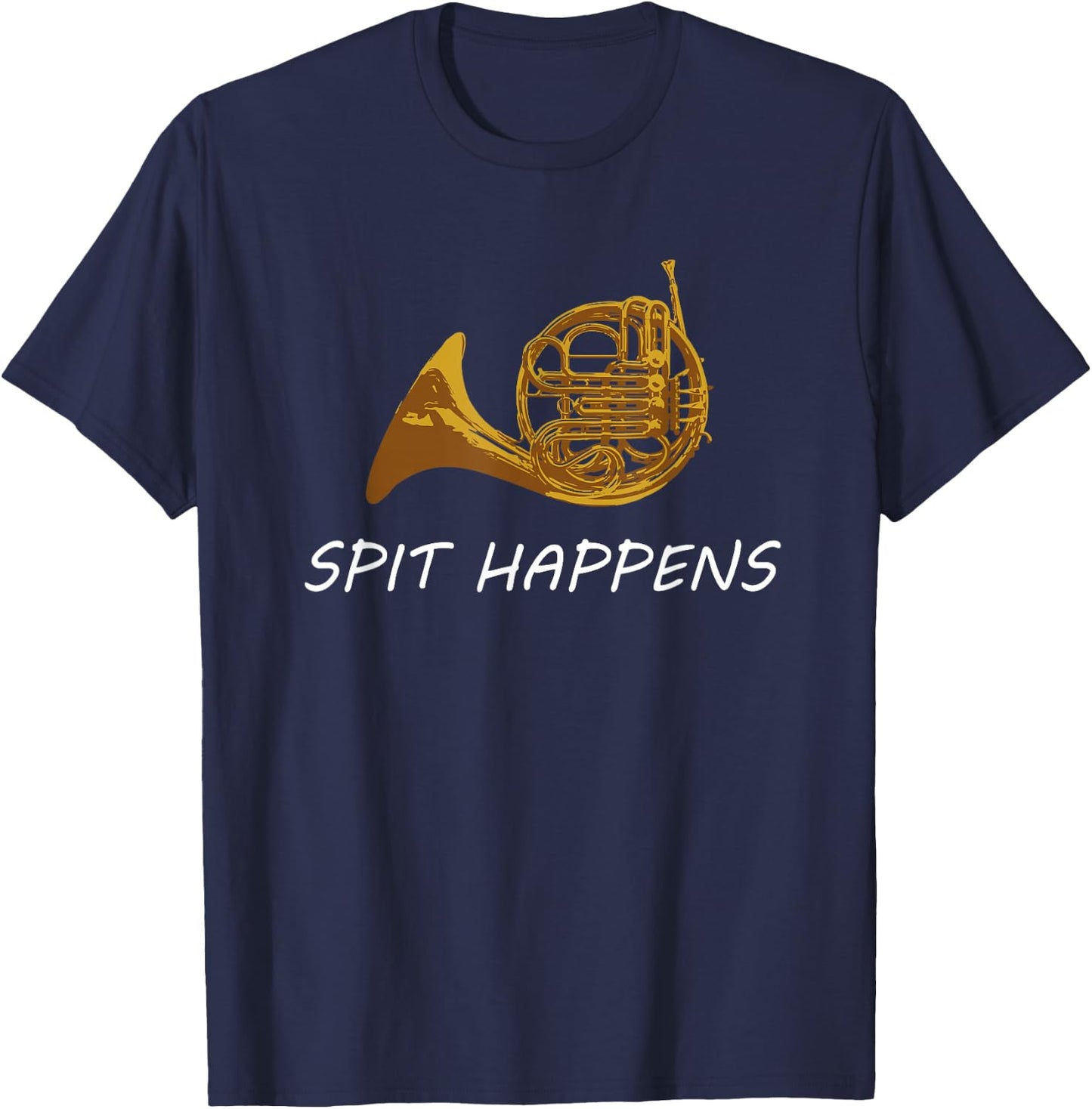 Funny French Horn | Spit Happens | Band Sayings Gift T-Shirt - T-Shirt | Navy