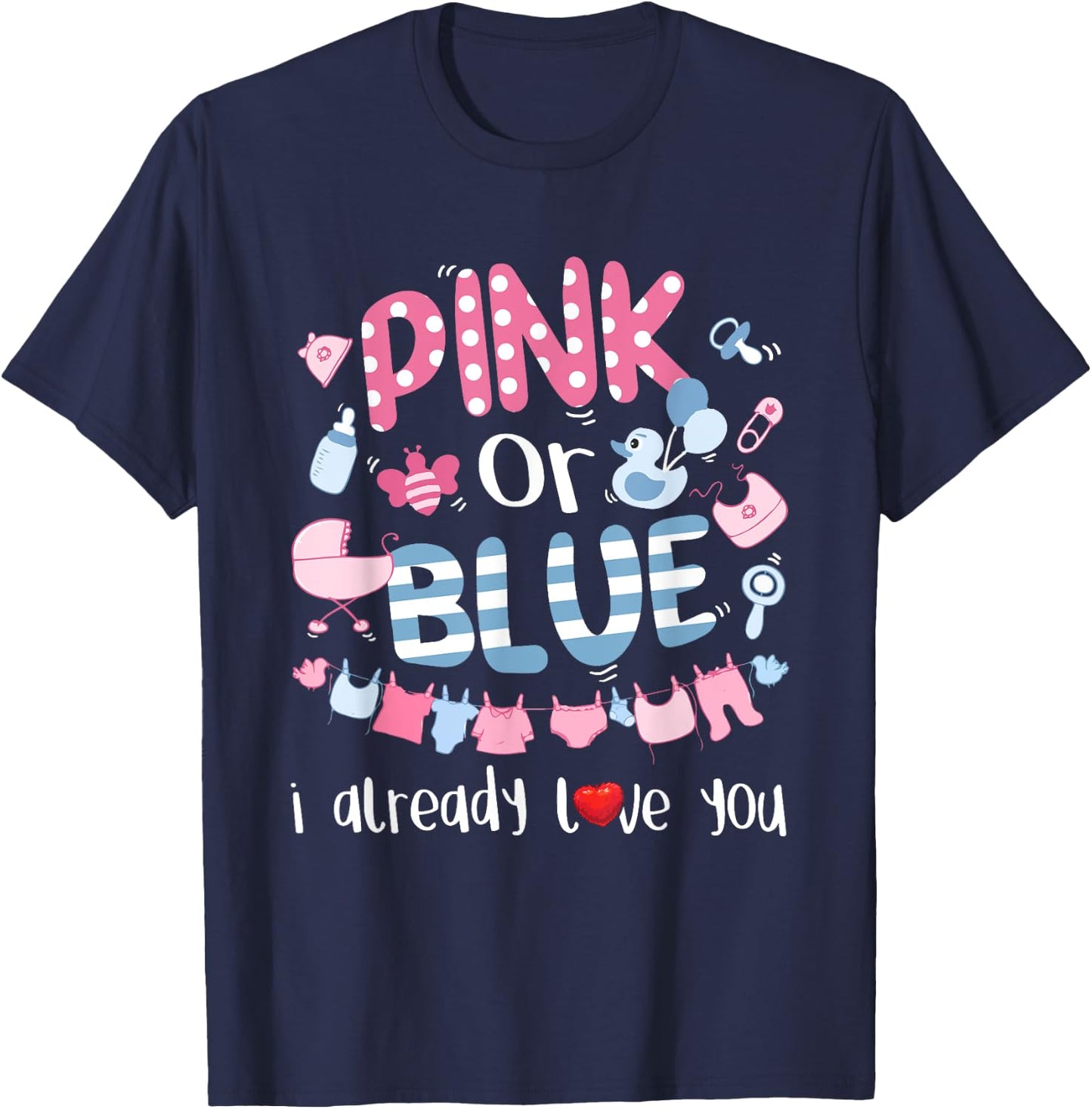 Pink Or Blue I Already Love You Gender Reveal Gift T-Shirt - T-Shirt | Navy