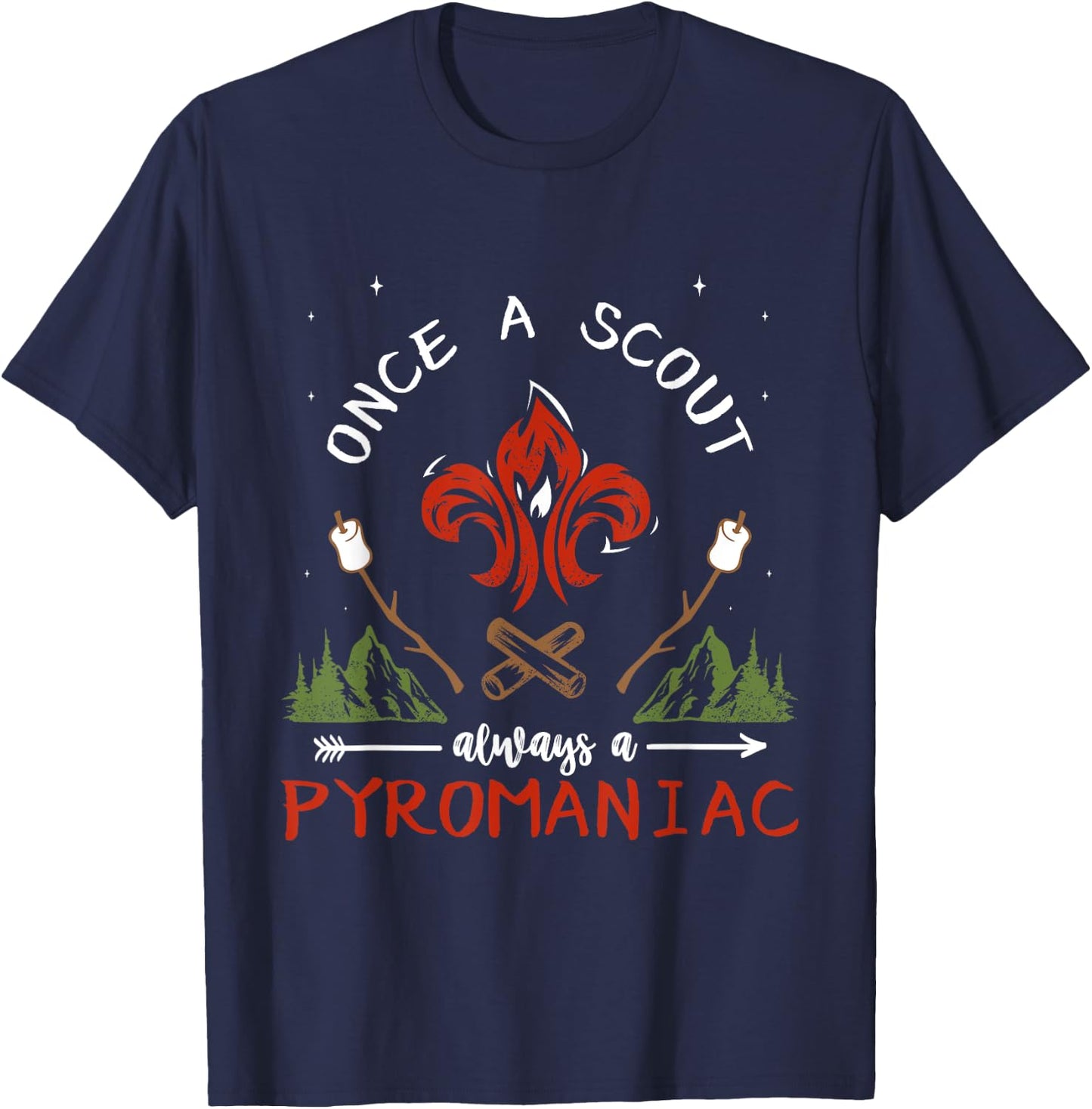 Once A Scout Always A Pyromaniac Scout Campfire T-Shirt - T-Shirt | Navy