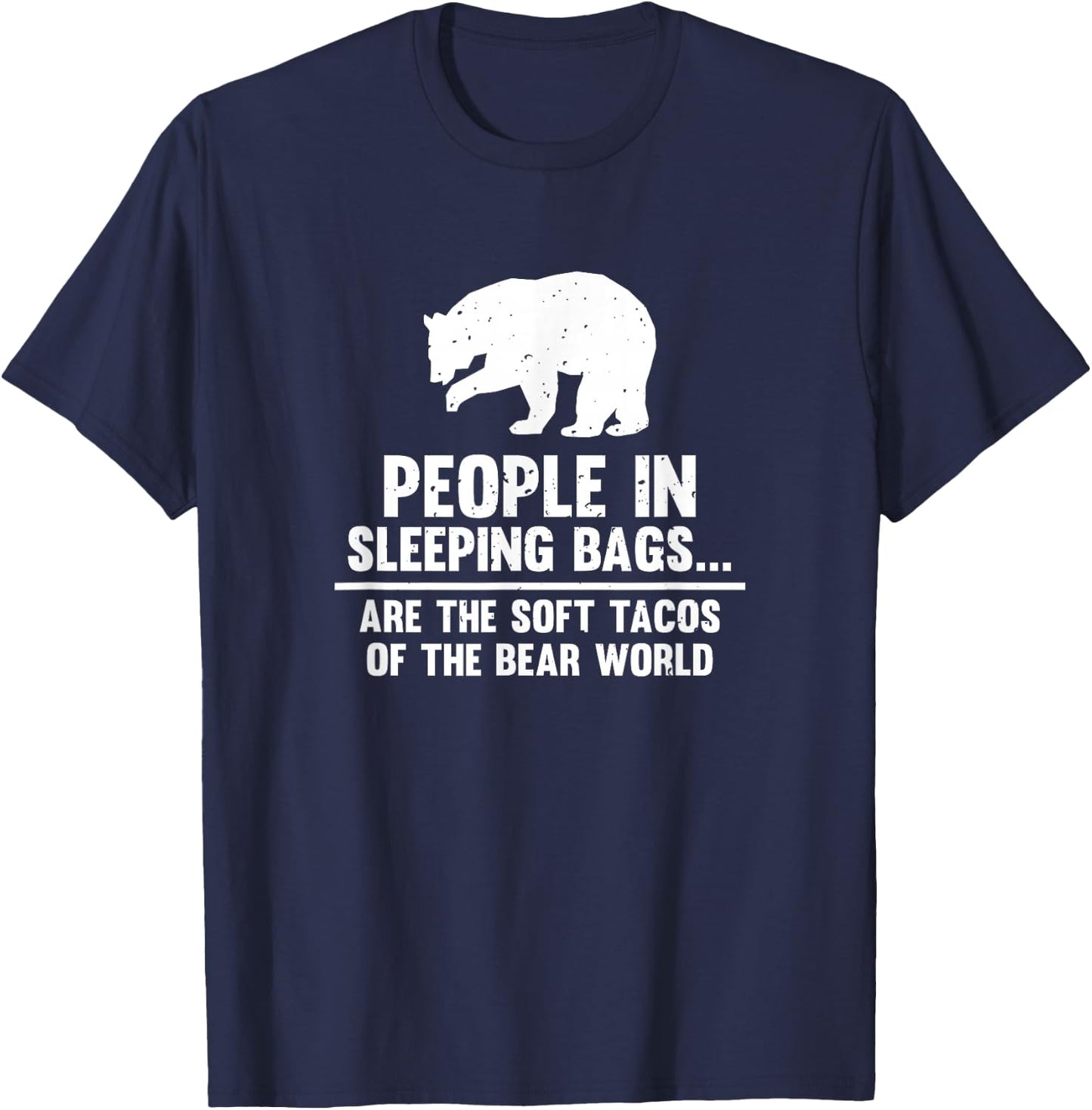 People In Sleeping Bags Are Soft Tacos Bear T-Shirt - T-Shirt | Navy