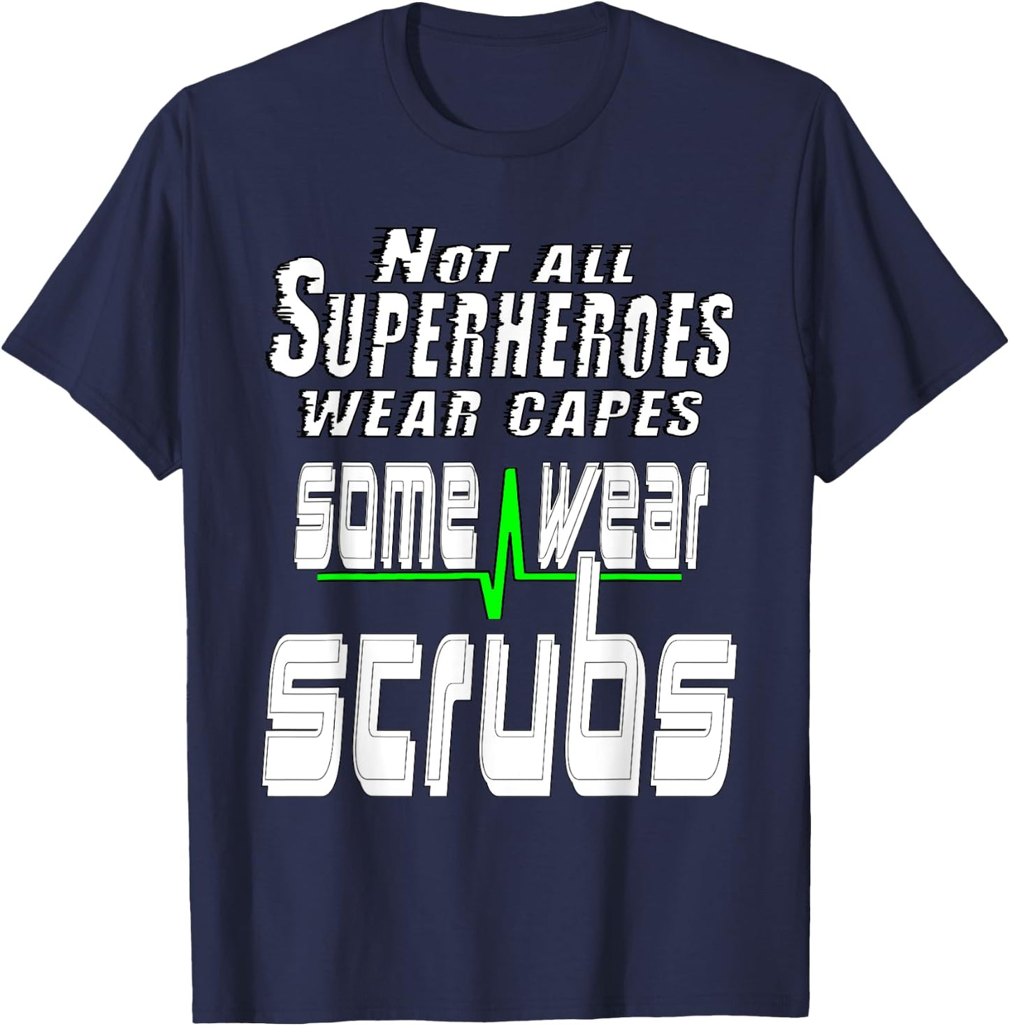 Not all superheros wear capes some wear scrubs. Nursing T-Shirt - T-Shirt | Navy