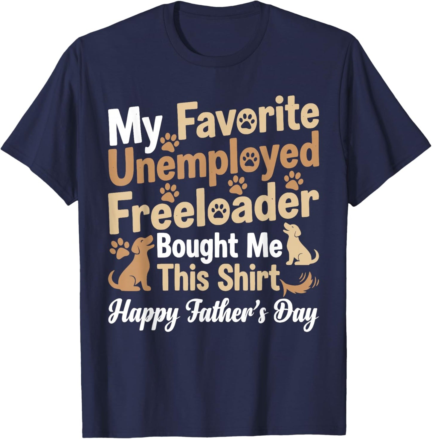 My Favorite Unemployed Freeloader Bought me This T-Shirt - T-Shirt | Navy