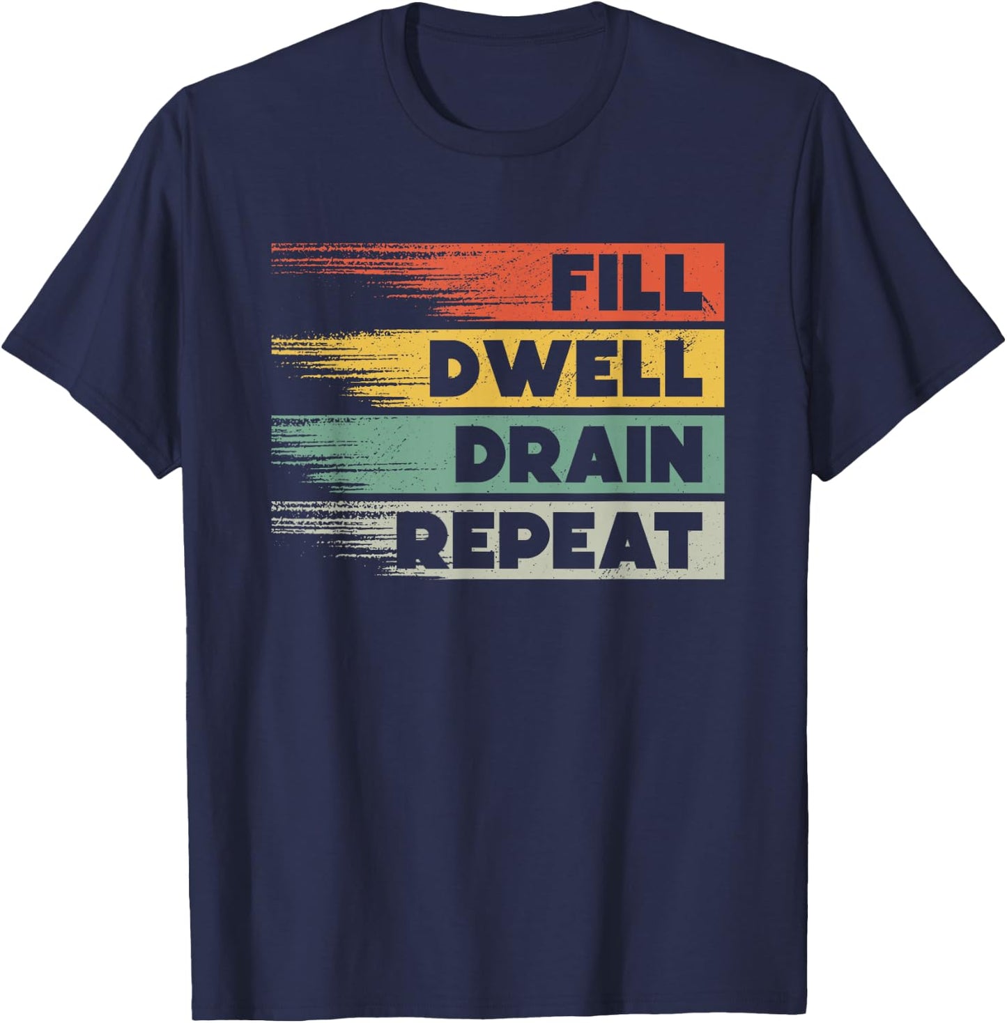 Fill Dwell Drain Repeat Dialysis Technician Nurse T-Shirt - T-Shirt | Navy