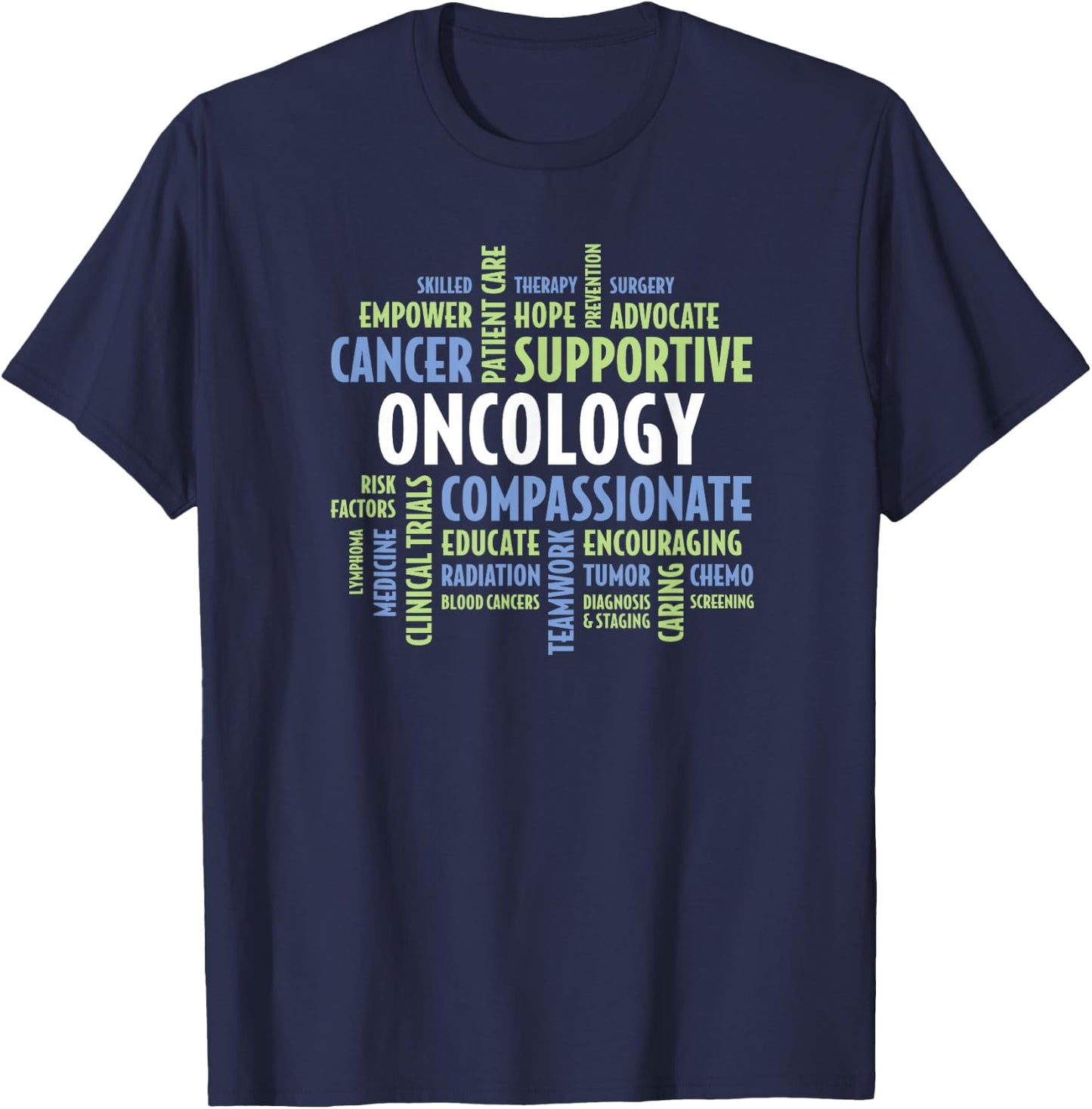 Oncology Quotes for Nurses, Doctors, Staff and Department T-Shirt - T-Shirt | Navy