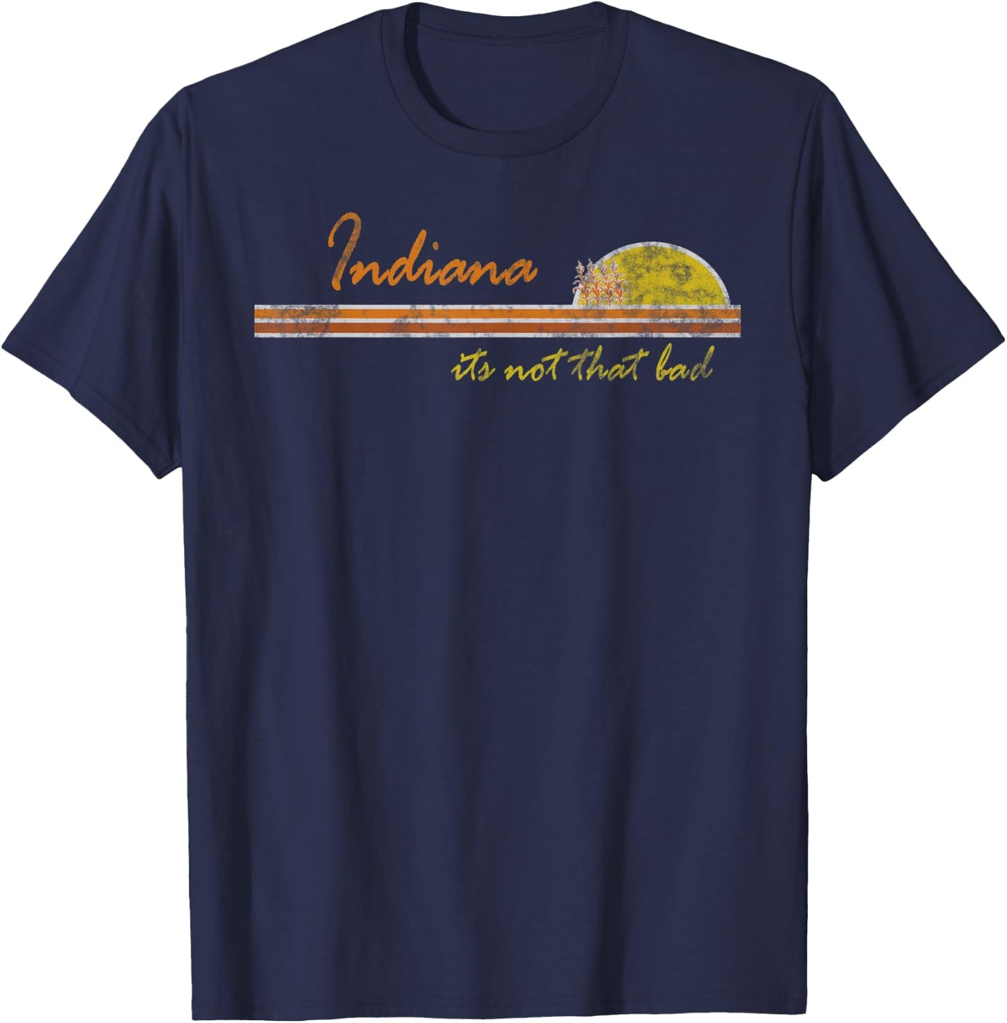 Indiana - its not That Bad | Awesome Retro State T-Shirt - T-Shirt | Navy