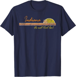 Indiana - its not That Bad | Awesome Retro State T-Shirt - T-Shirt | Navy