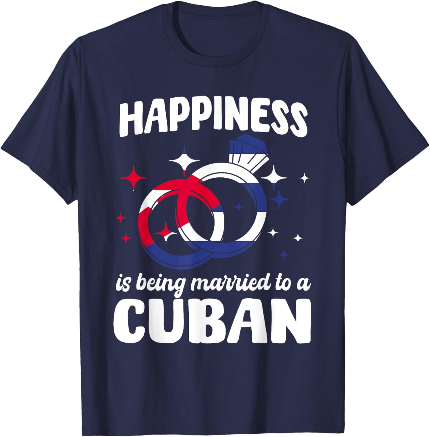 Happiness Is Being Married To A Cuban Wedding Cuba Cubano T-Shirt - T-Shirt | Navy