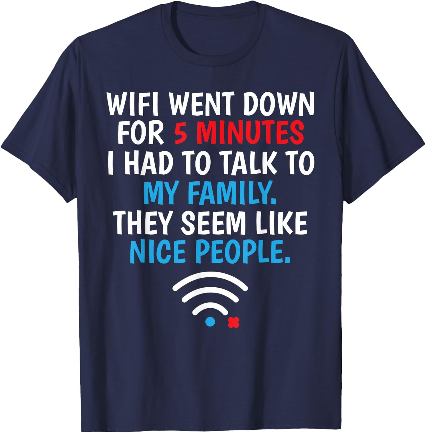 Wifi Went Down For 5 Minutes T-Shirt - T-Shirt | Navy
