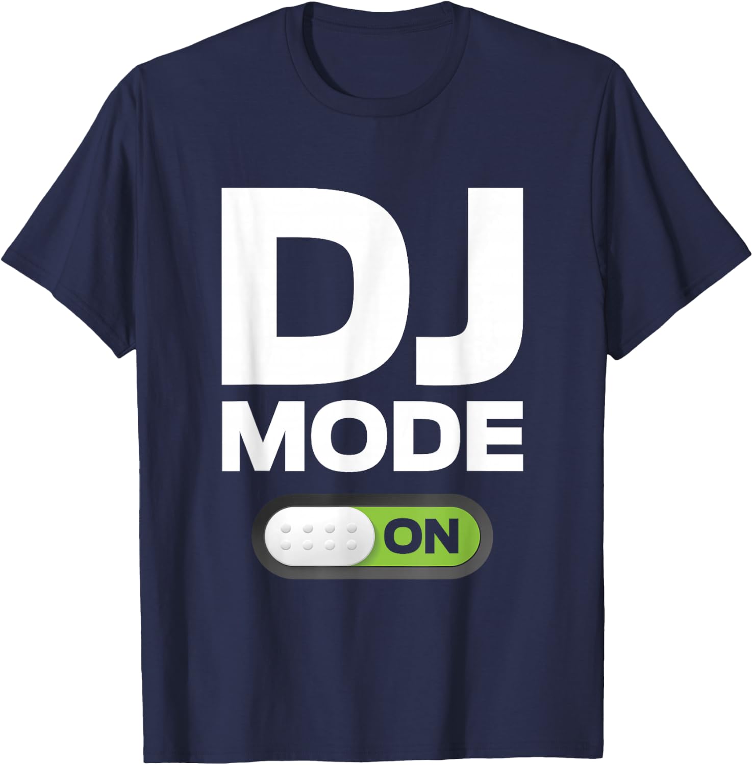 DJ Mode ON T Shirt Clothing Gift Disc Jockey Men & Women T-Shirt - T-Shirt | Navy