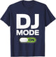 DJ Mode ON T Shirt Clothing Gift Disc Jockey Men & Women T-Shirt - T-Shirt | Navy