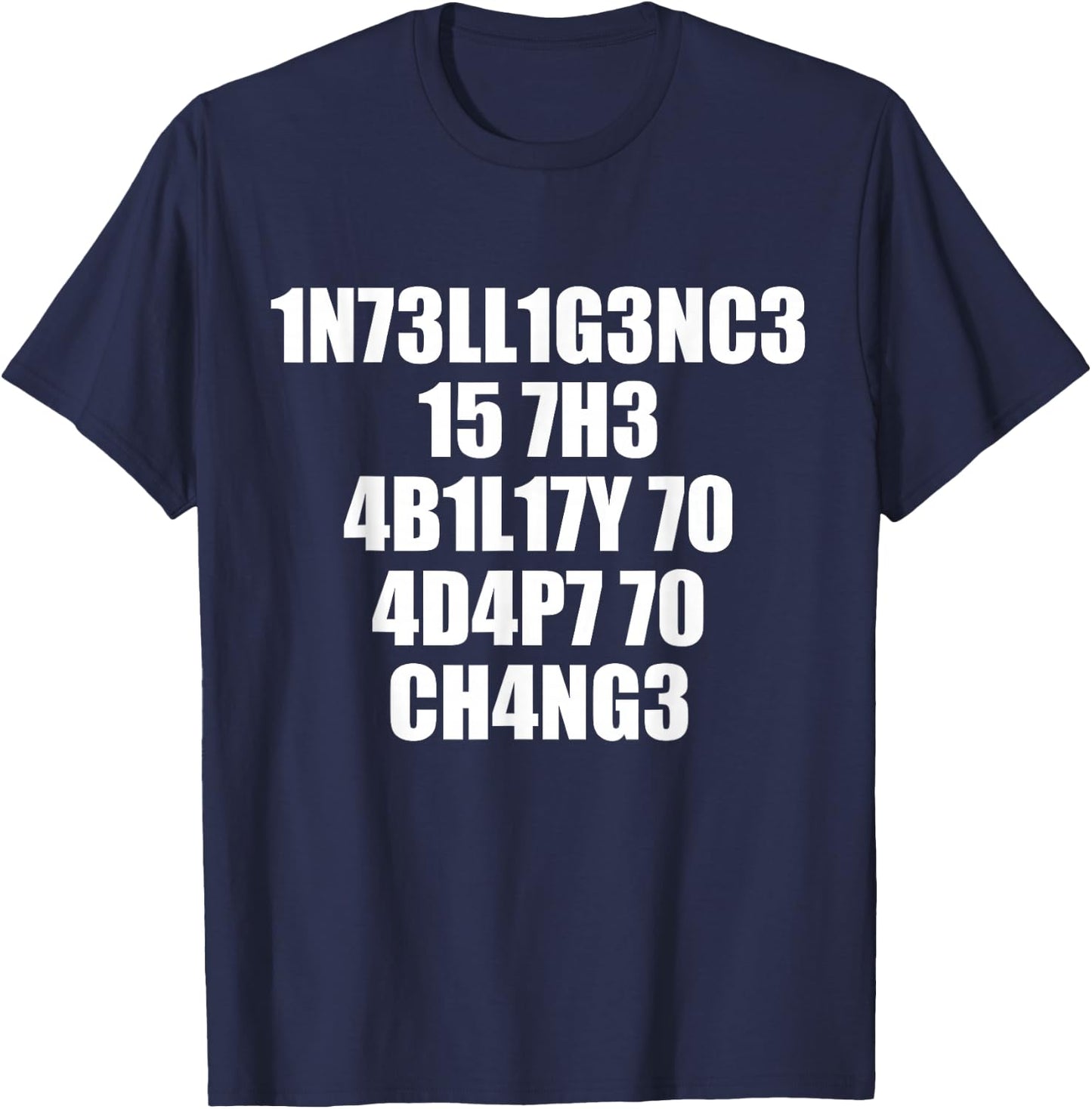 1n73ll1g3nc3 15 7h3 4b1l17y 70 4d4p7 70 Ch4ng3 T-Shirt - T-Shirt | Navy