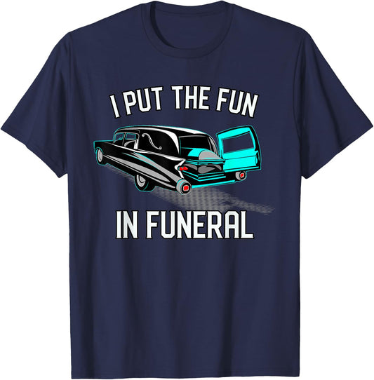 I Put the Fun in Funerals Coroner Vintage Hearse Casket T-Shirt - T-Shirt | Navy