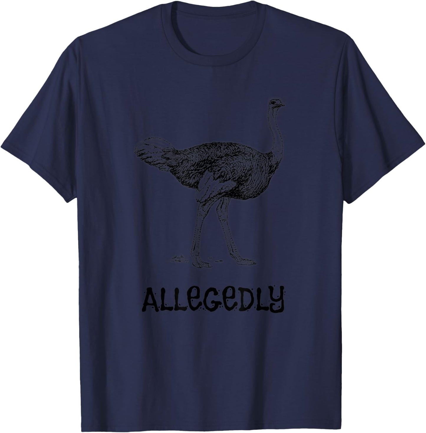 Allegedly Ostrich Farmer Flightless Bird Lover T-Shirt - T-Shirt | Navy